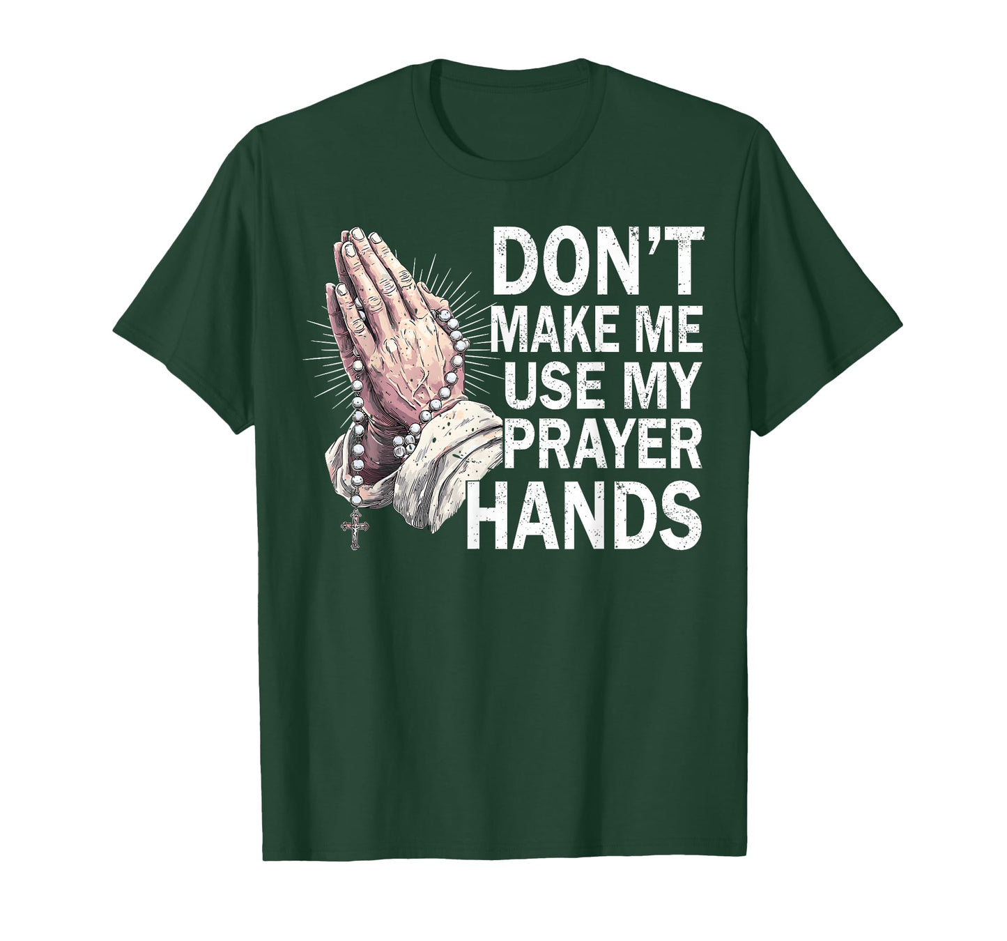 Don't Make Me Use My Prayer Hands Church Faith Believer T-Shirt