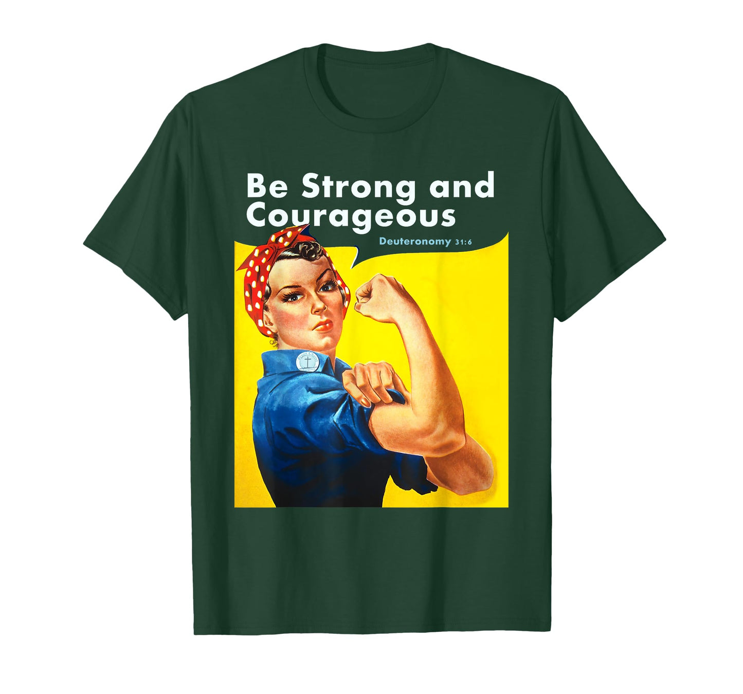 Be Strong and Courageous Bible Verse with Rosie the Riveter T-Shirt