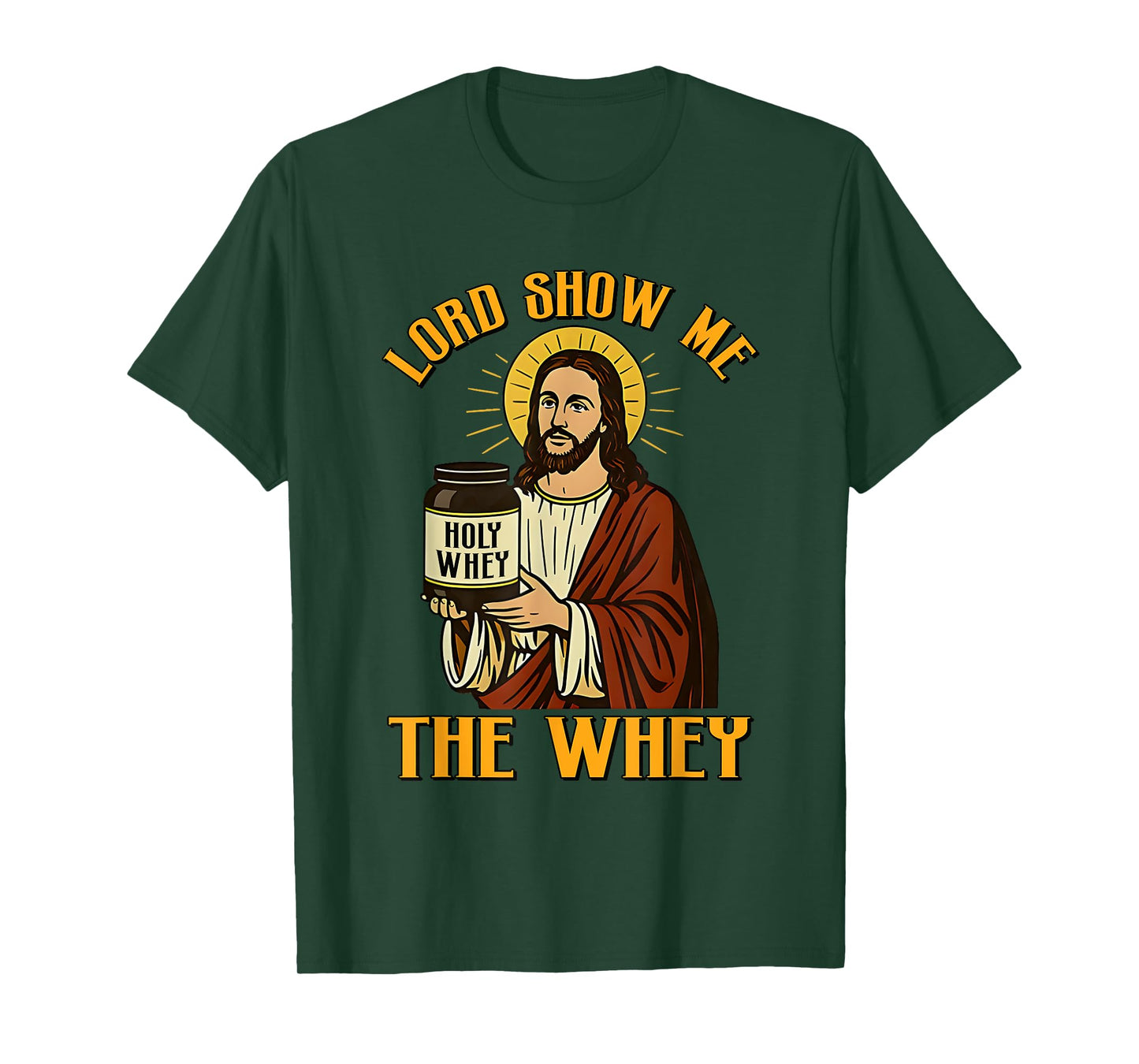 Jesus Lord Show Me The Whey Funny Gym Holy Build Muscle T-Shirt