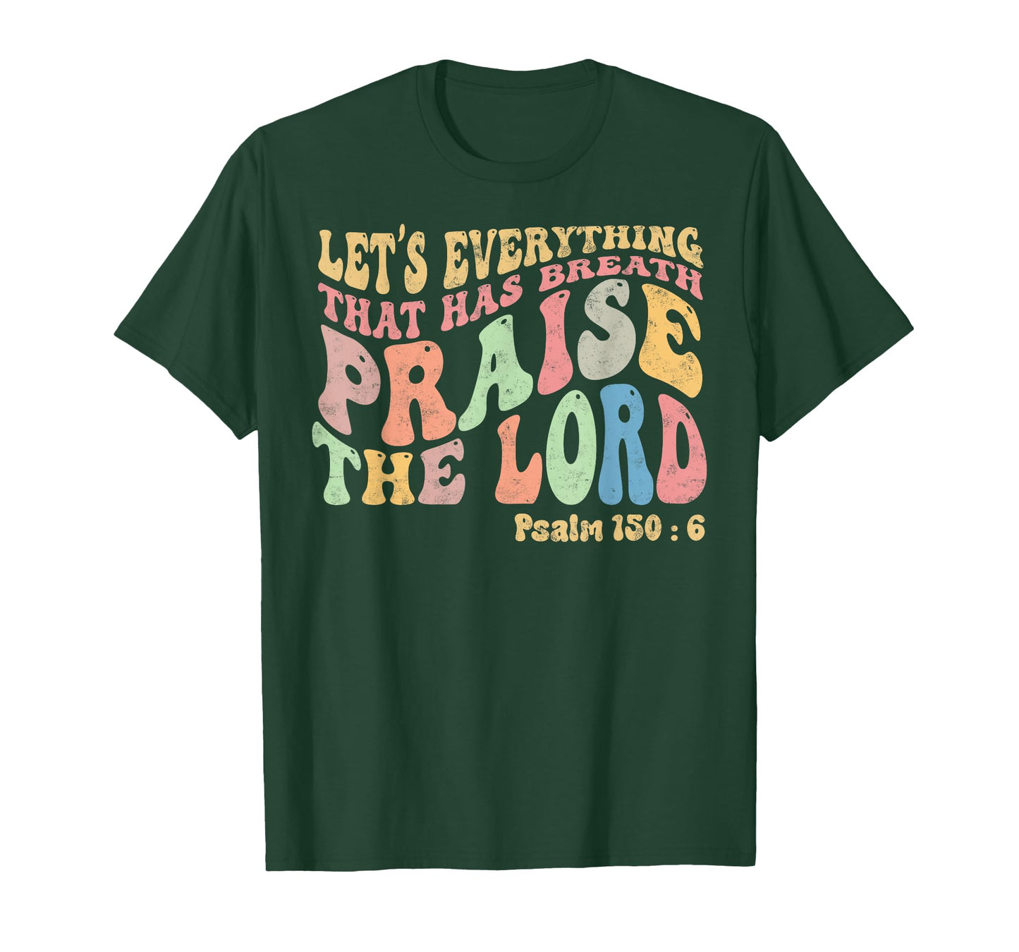Psalm 150:6 Let's Everything That Has Breath Christian T-Shirt