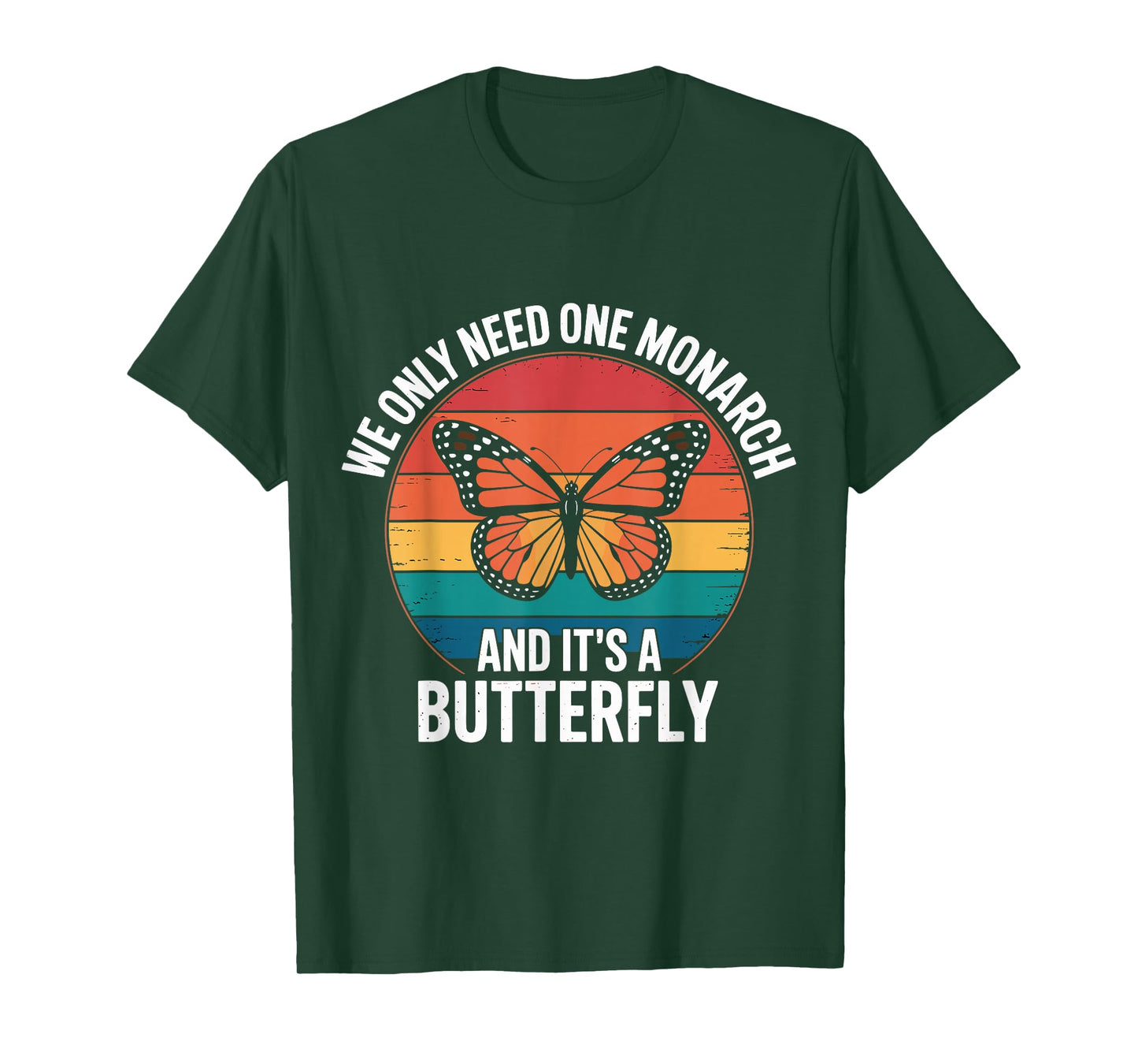 Funny We Only Need One Monarch And It’s A Butterfly Insects T-Shirt