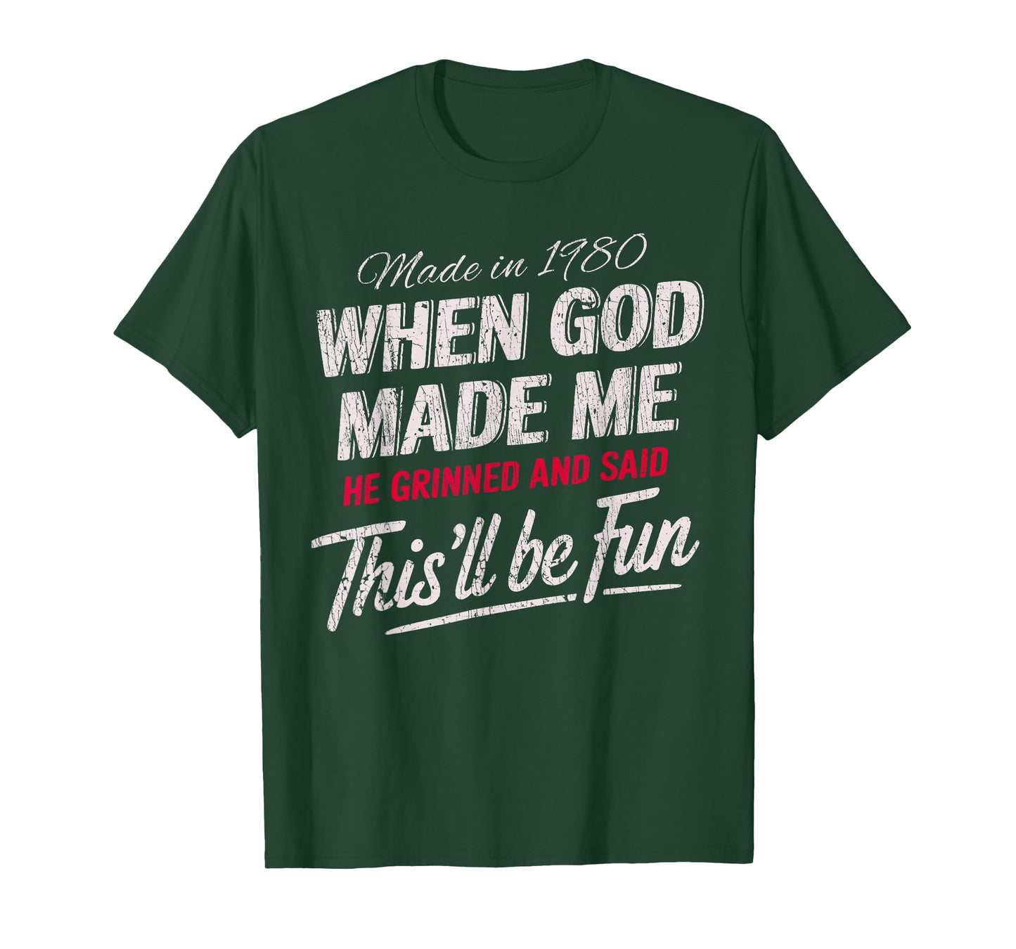 Made In 1980 God Grinned And Said This’ll Be Fun T-Shirt