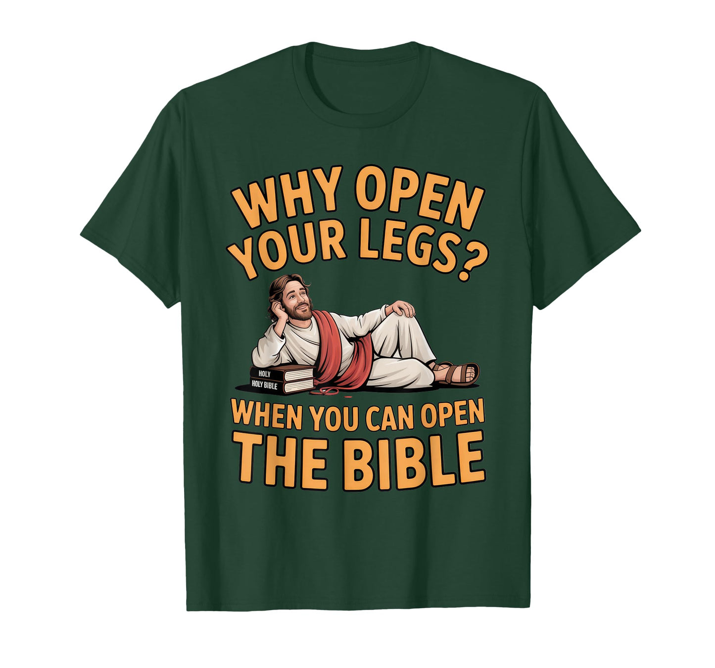 Why Open Your Legs? Bible Humor for Christians at Church T-Shirt