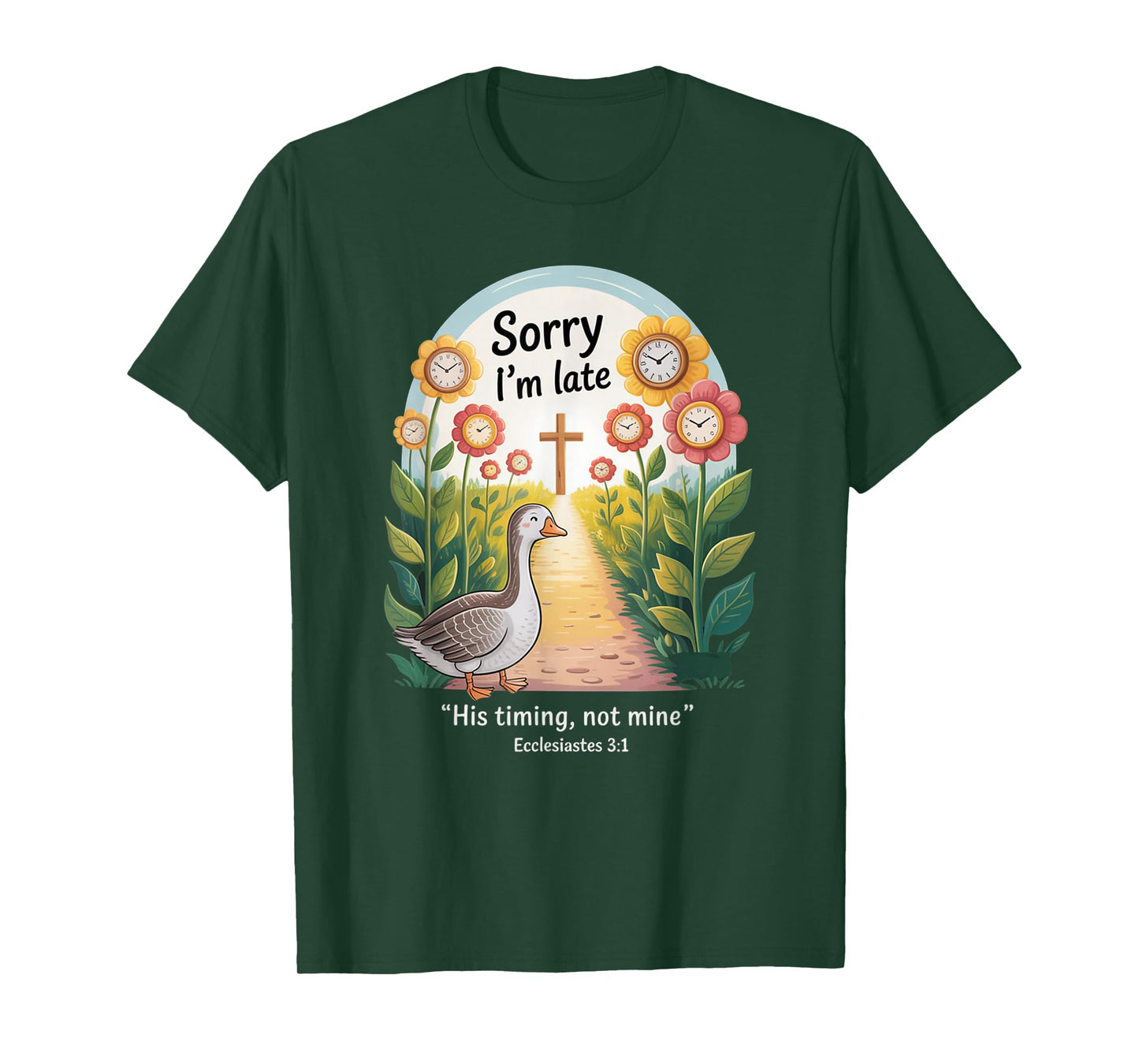 Sorry I'm Late his Timing not Mine, Funny Christian Goose T-Shirt
