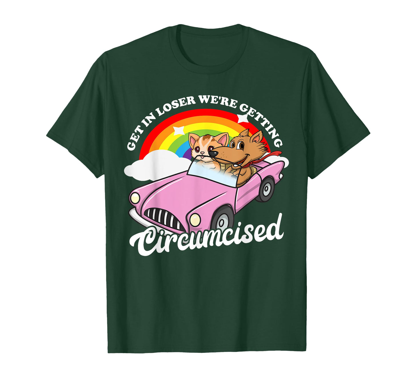 Get In Loser We're Getting Circumcised Funny Embarrassing T-Shirt