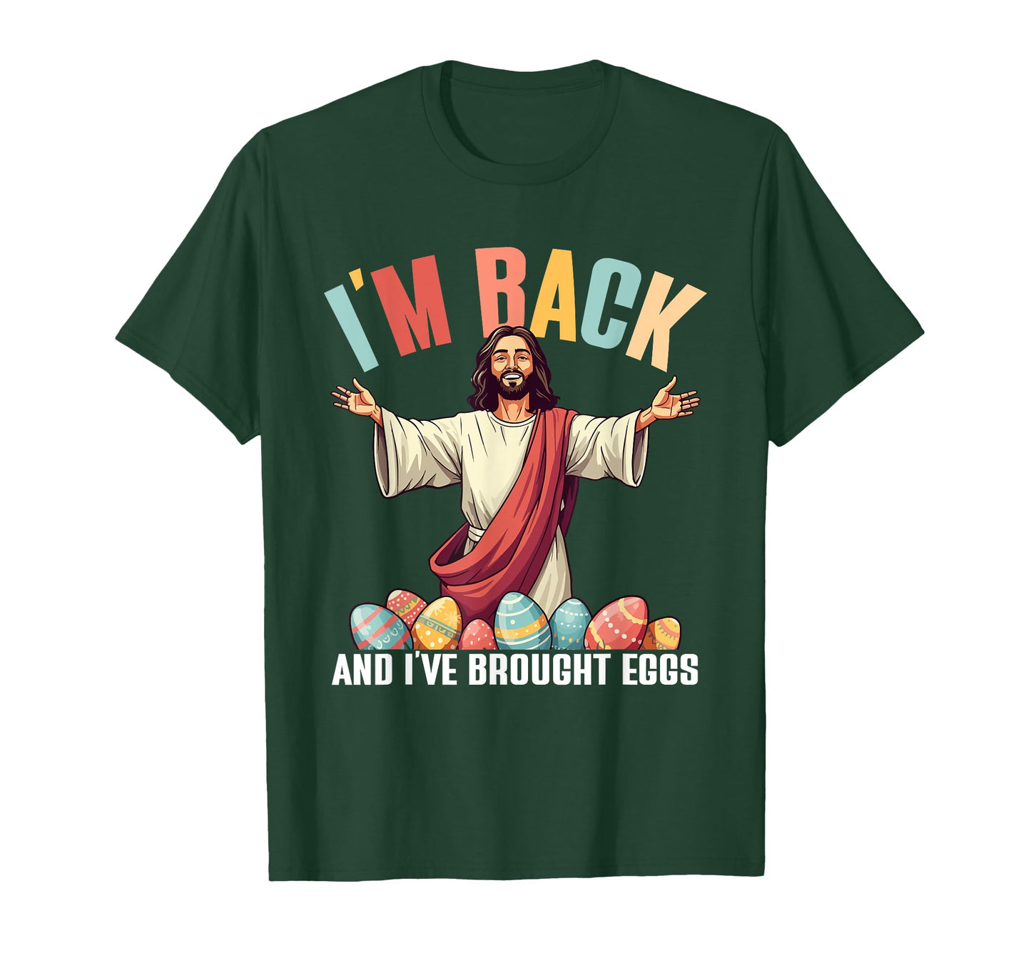 I'm Back And I've Brought Eggs, Funny Jesus Easter Eggs T-Shirt
