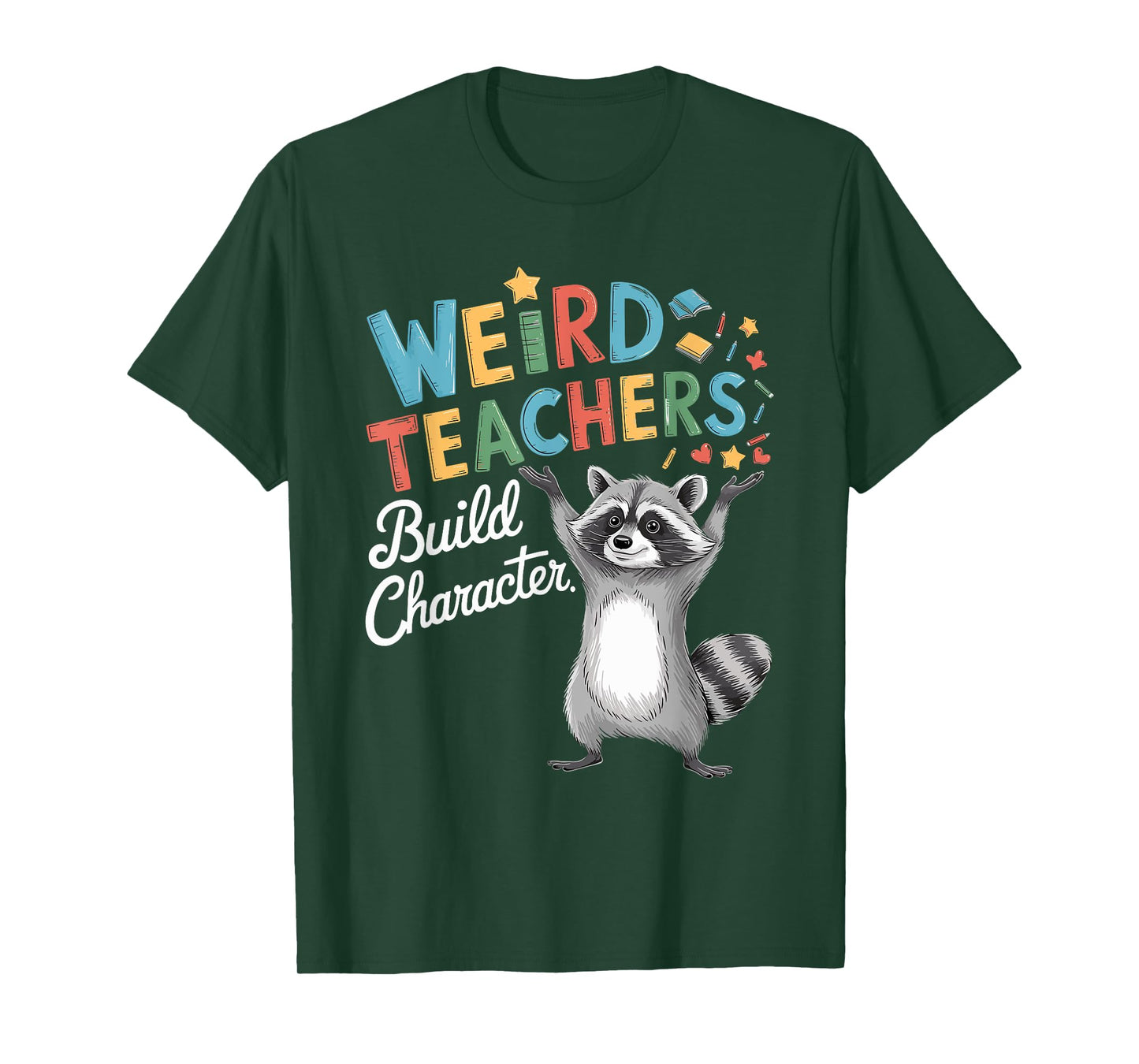 Weird Teachers Build Character Raccoon Teacher Appreciation T-Shirt