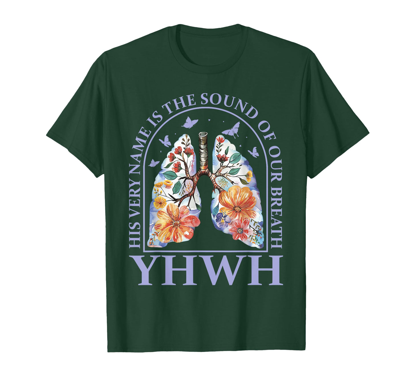 Floral Lung Christian Our Very Breath Speaks His Name YHWH T-Shirt