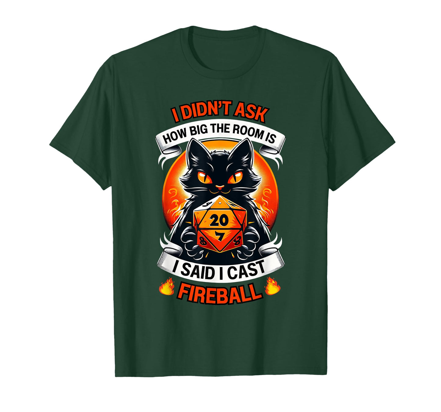 Cat I Didn't Ask How Big The Room Is Said I Cast Fireball T-Shirt for Men Women