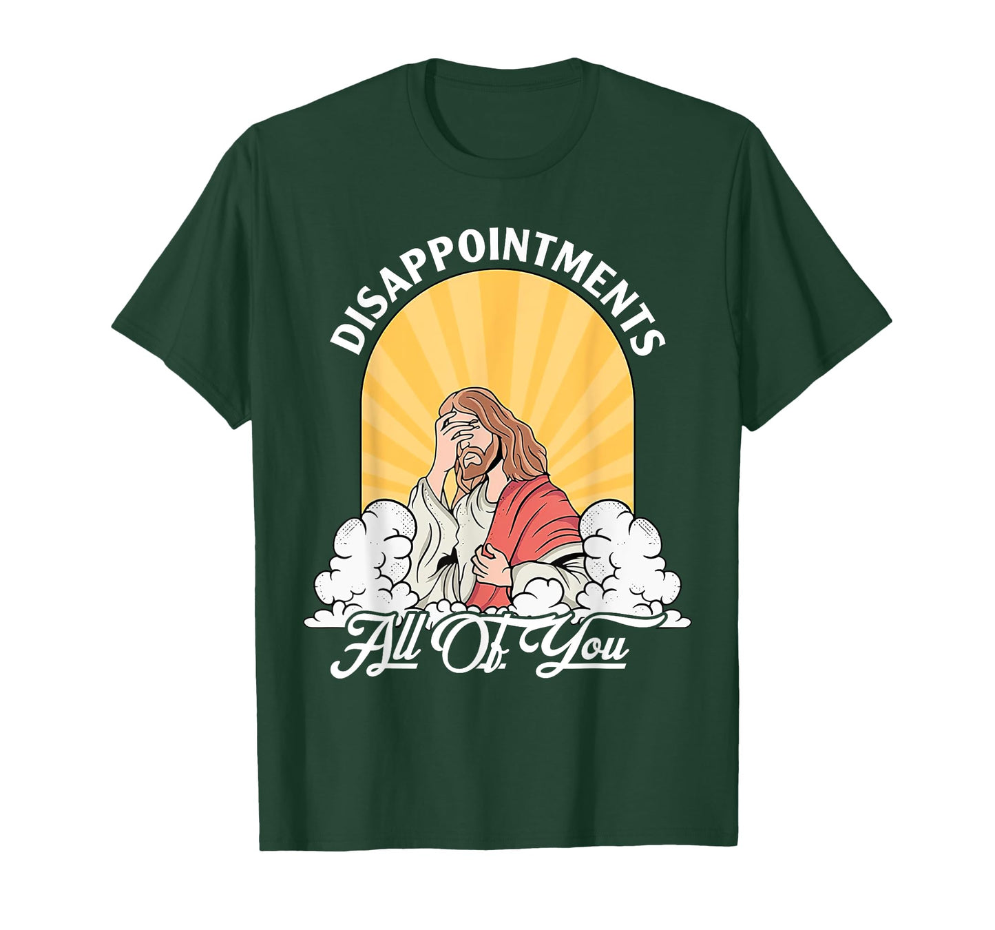 Disappointments Sarcastic All Of You Christian Jesus Funny T-Shirt