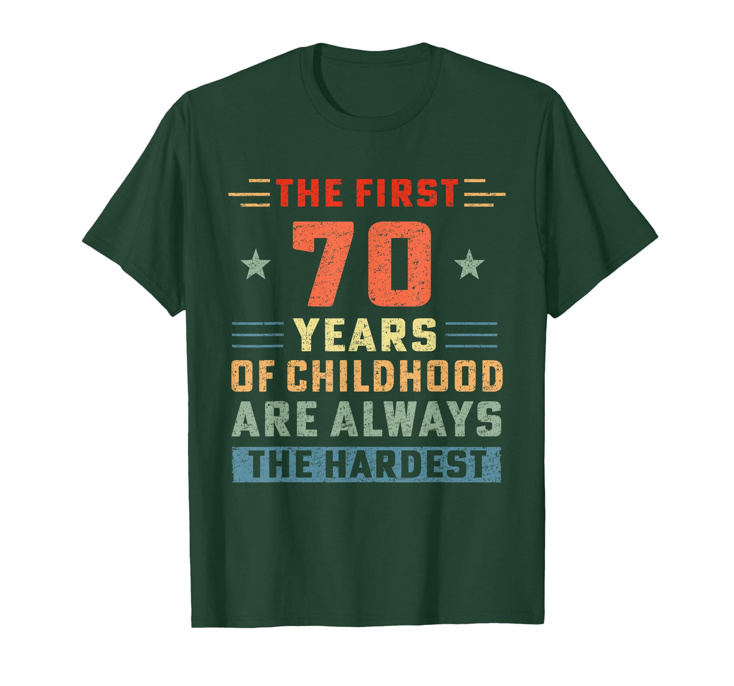 The First 70 Years Of Childhood Hardest Old 70th Birthday T-Shirt