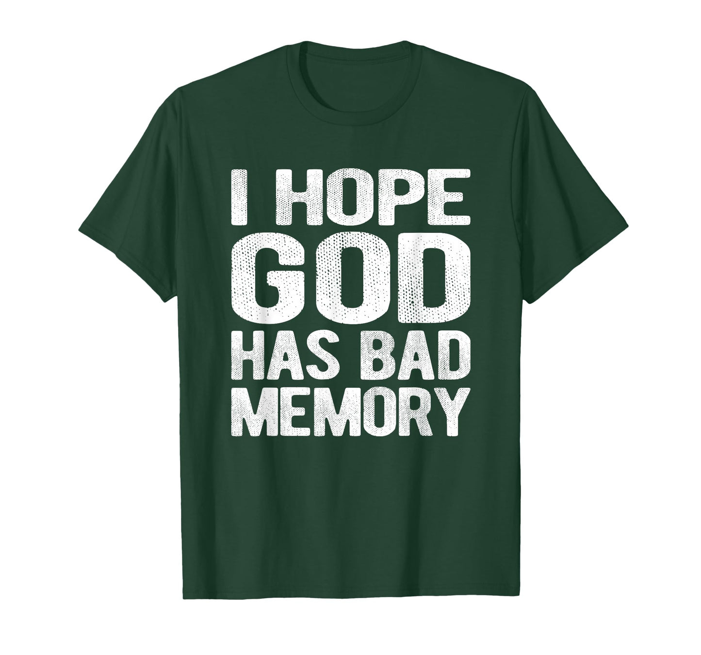 I Hope God Has Bad Memory Funny Meme Quote T-Shirt