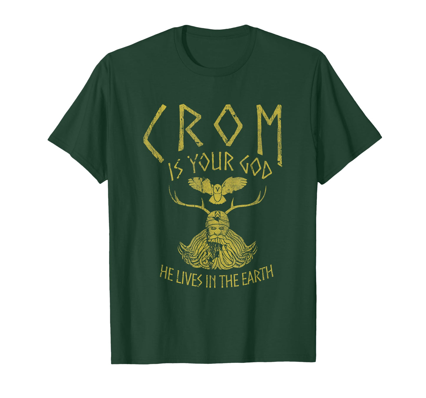 Crom Is Your God He Lives In The Earth Quote T-Shirt