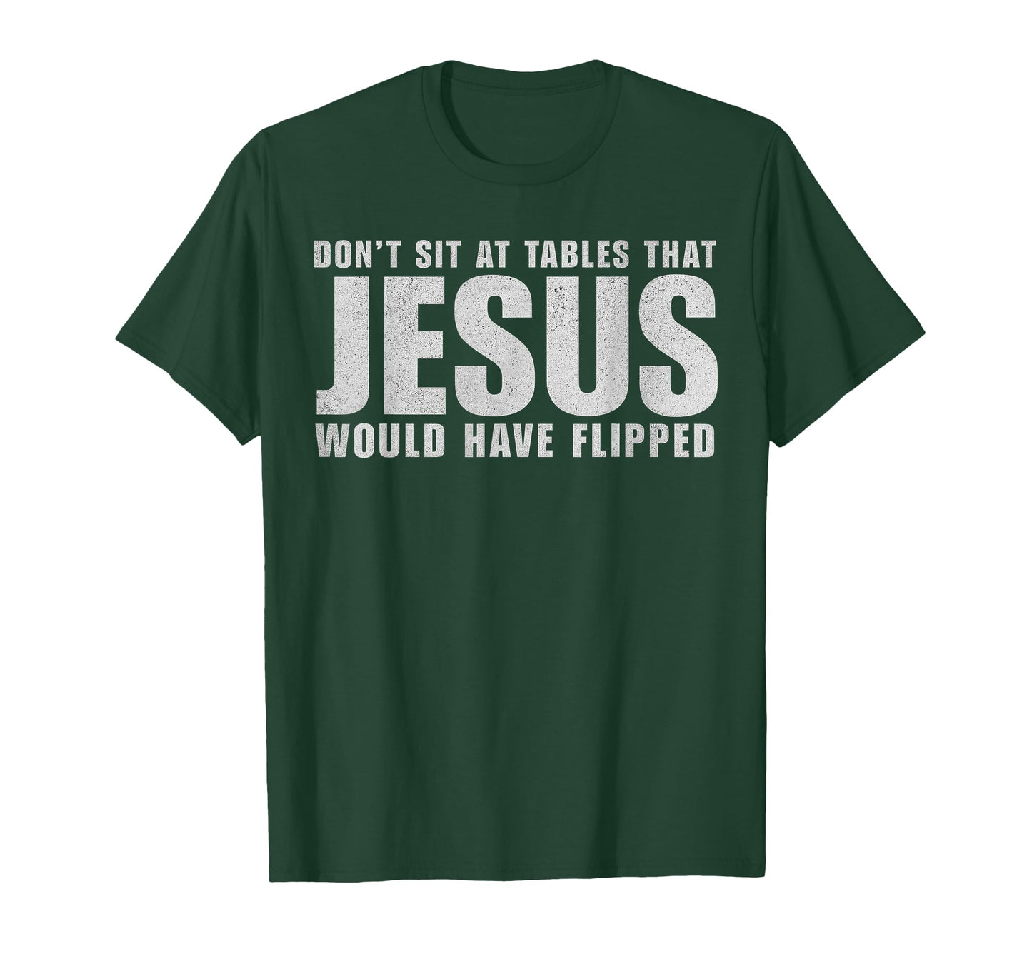 Don't Sit at Tables That Jesus Would Have Flipped Christian T-Shirt