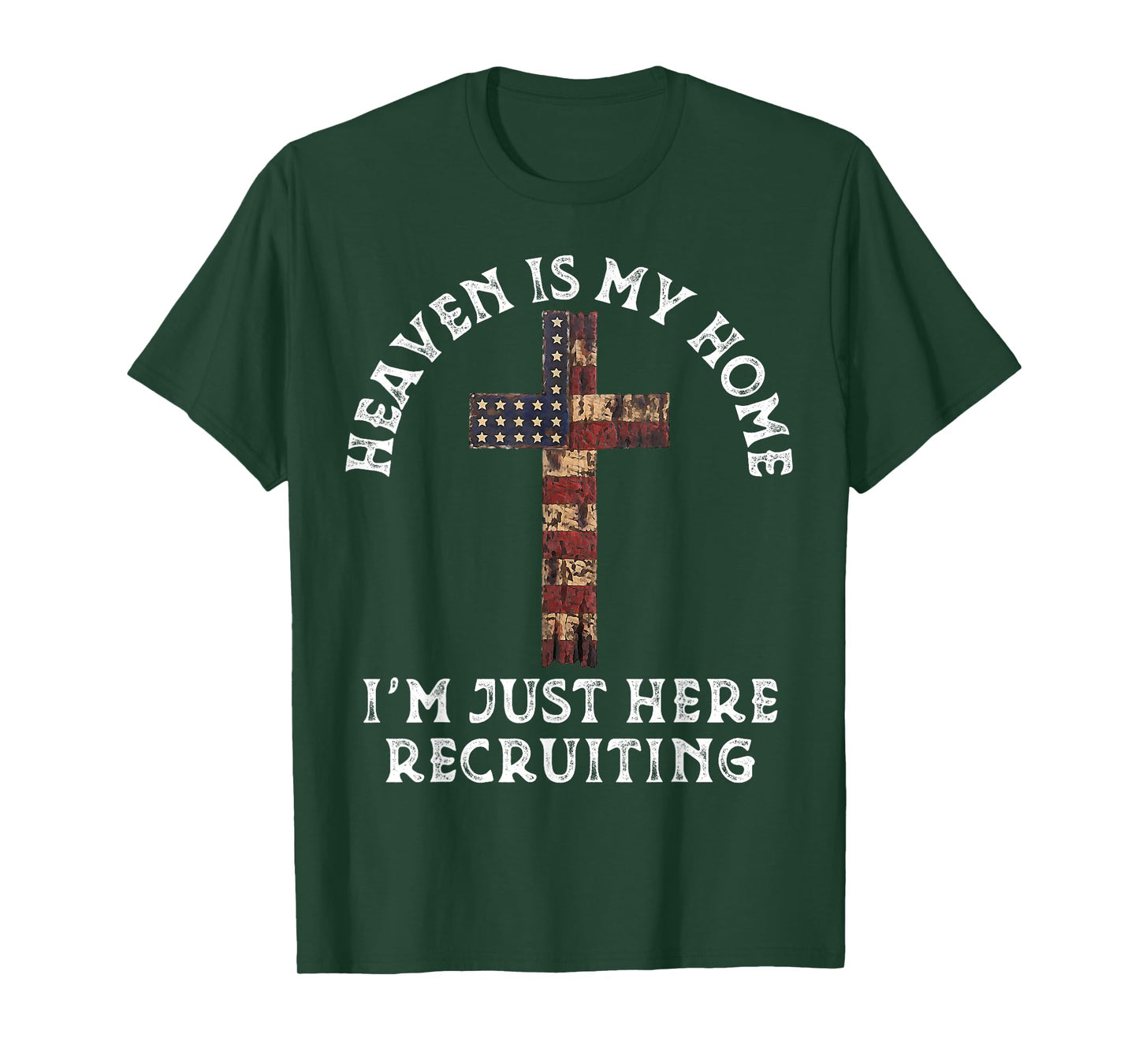 Heaven Is My Home Im Just Here Recruiting Funny Christian T-Shirt