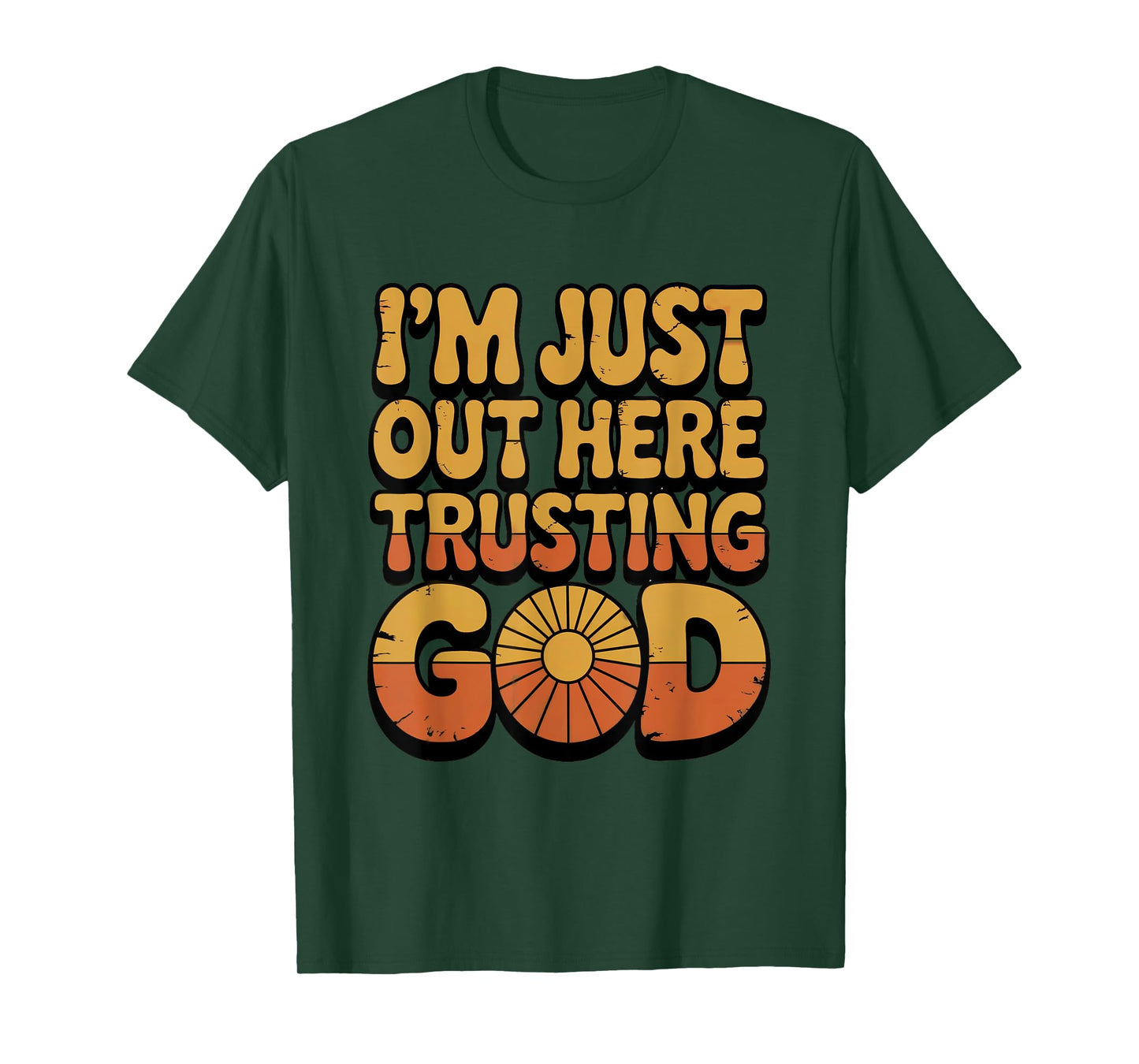 I'm just Out here Trusting God Christian Religious Faith T-Shirt