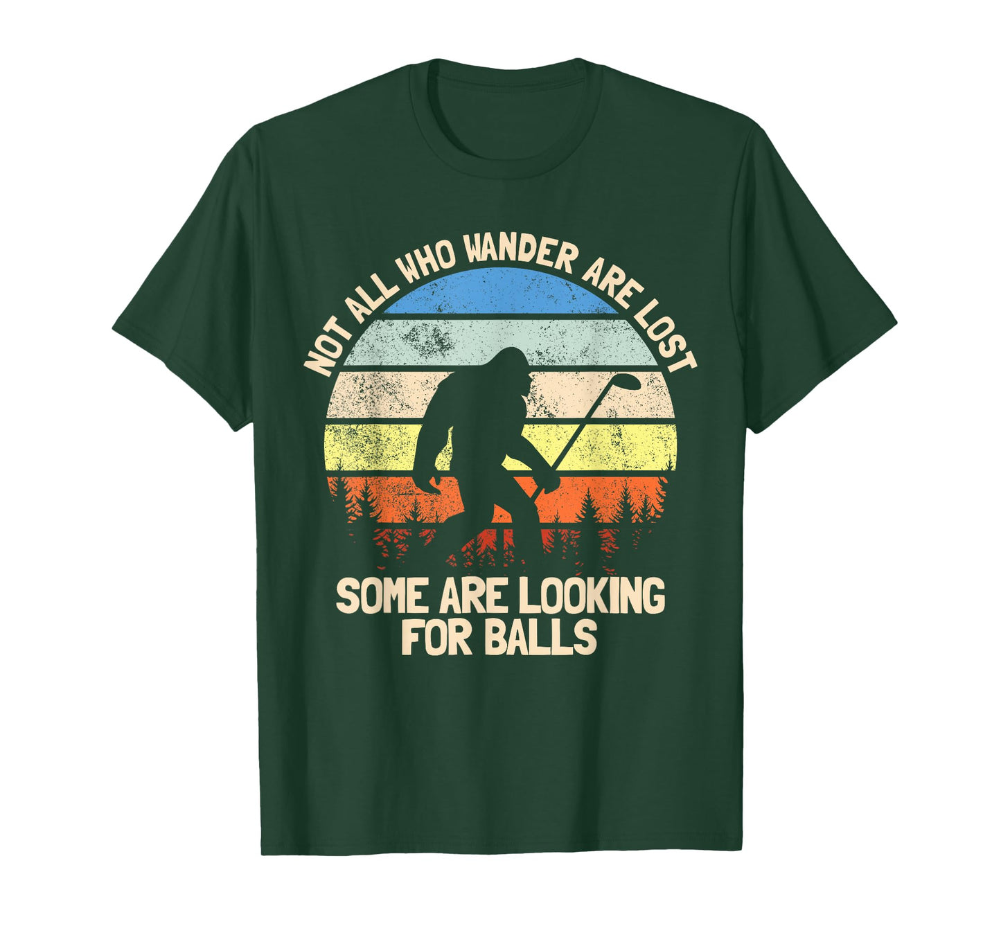 Not All Who Wander Are Lost Looking For Golf Balls Golfing T-Shirt