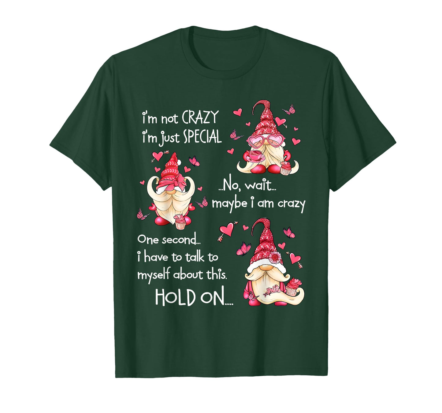 Gnome I'm Not Crazy I'm Just Special No Wait Maybe I'm Crazy T-Shirt
