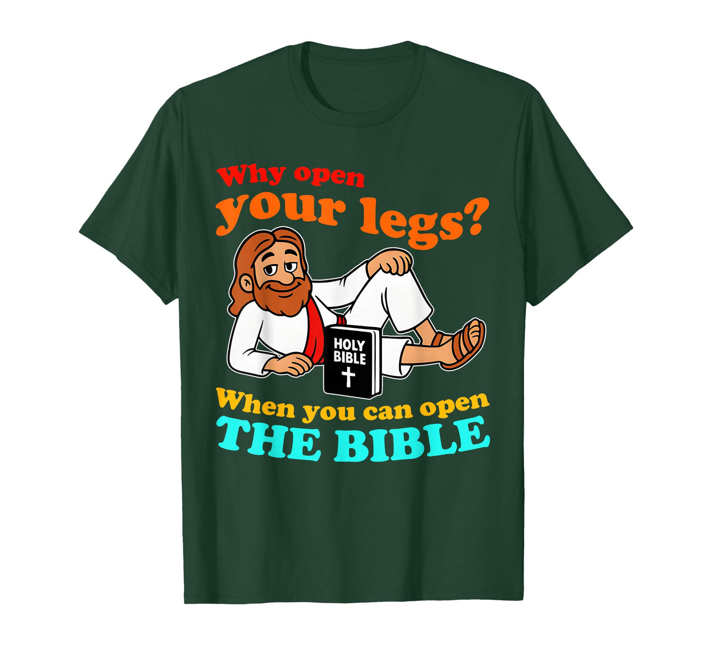 Why Open Your Legs When You Can Open The Bible Quote T-Shirt