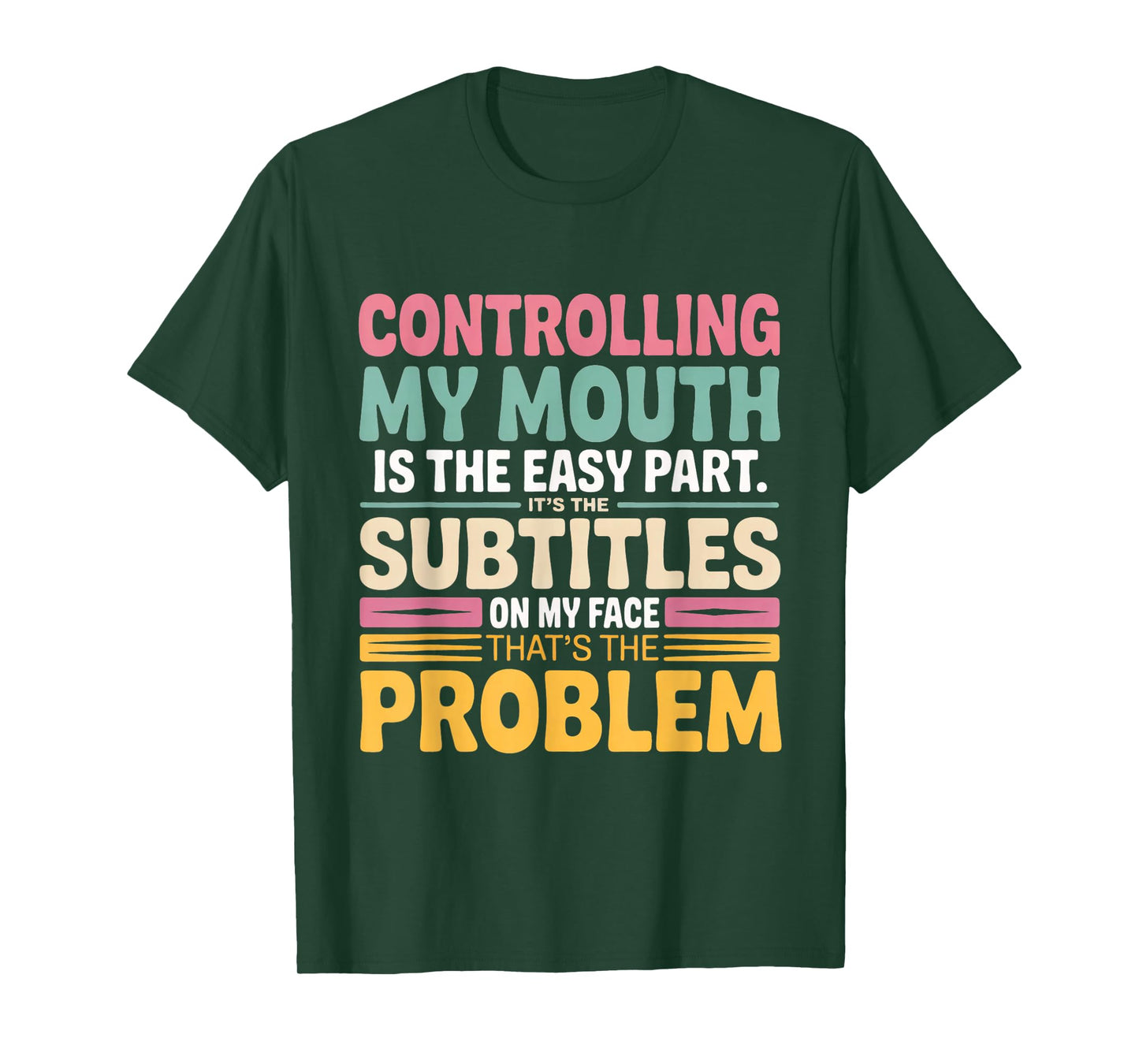 Controlling My Mouth is The Easy Part It's The Subtitles On T-Shirt