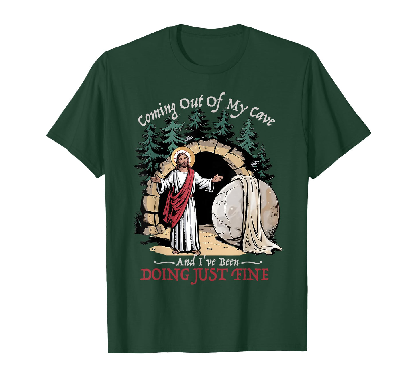 Jesus Coming Out Of My Cave And I've Been Doing Just Fine T-Shirt