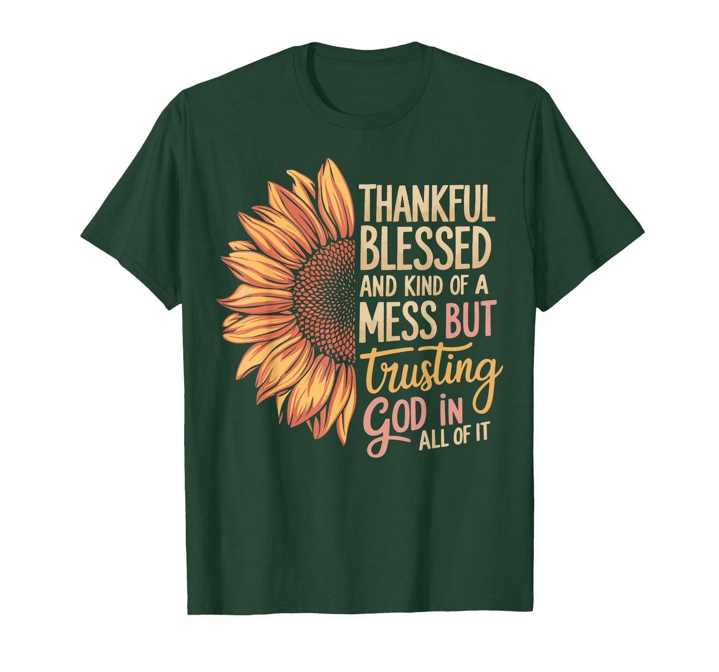 Thankful Blessed Kind Of A Mess But Trusting God In All T-Shirt