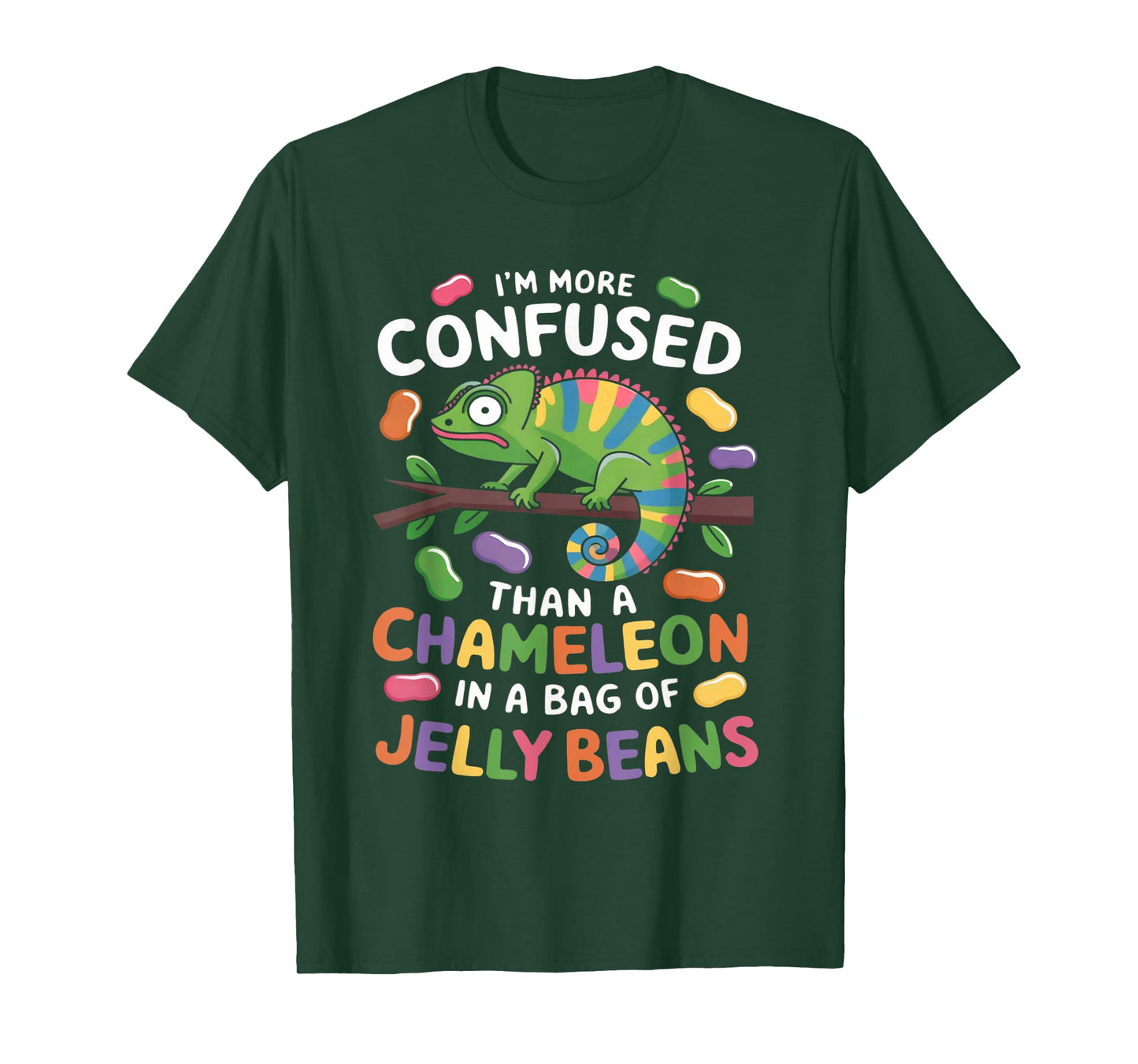 I'm more confused than a Chameleon in a Bag of Jelly Beans T-Shirt