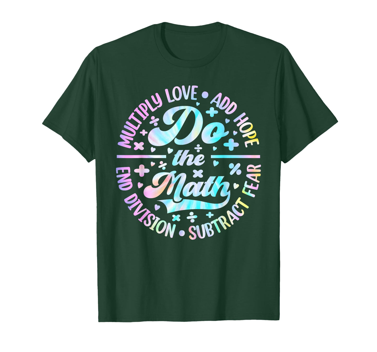 Do The Math Multiply Love Add Hope Math Teacher Tie Dye Mens T-Shirt