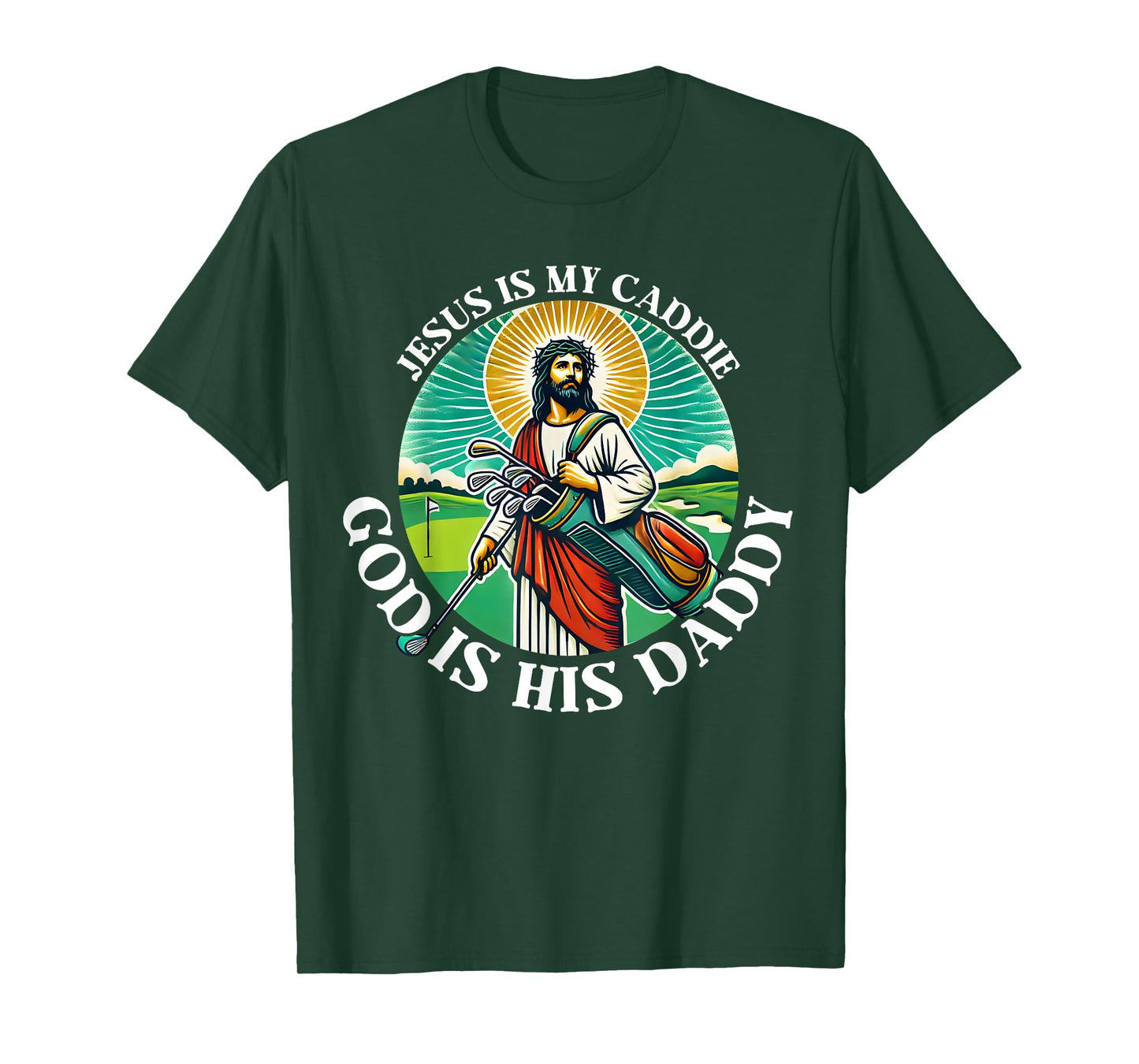 Jesus Is My Caddie God Is His Daddy Christian Golf Golfing T-Shirt