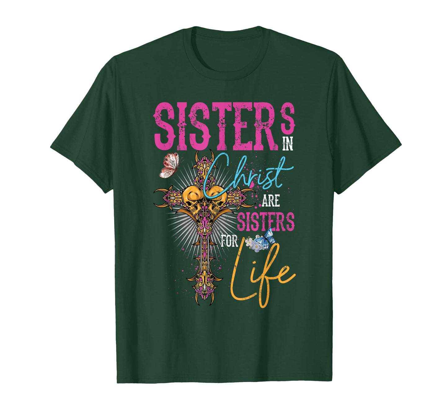 Sisters In Christ Are Sisters For Life Christian Jesus T-Shirt
