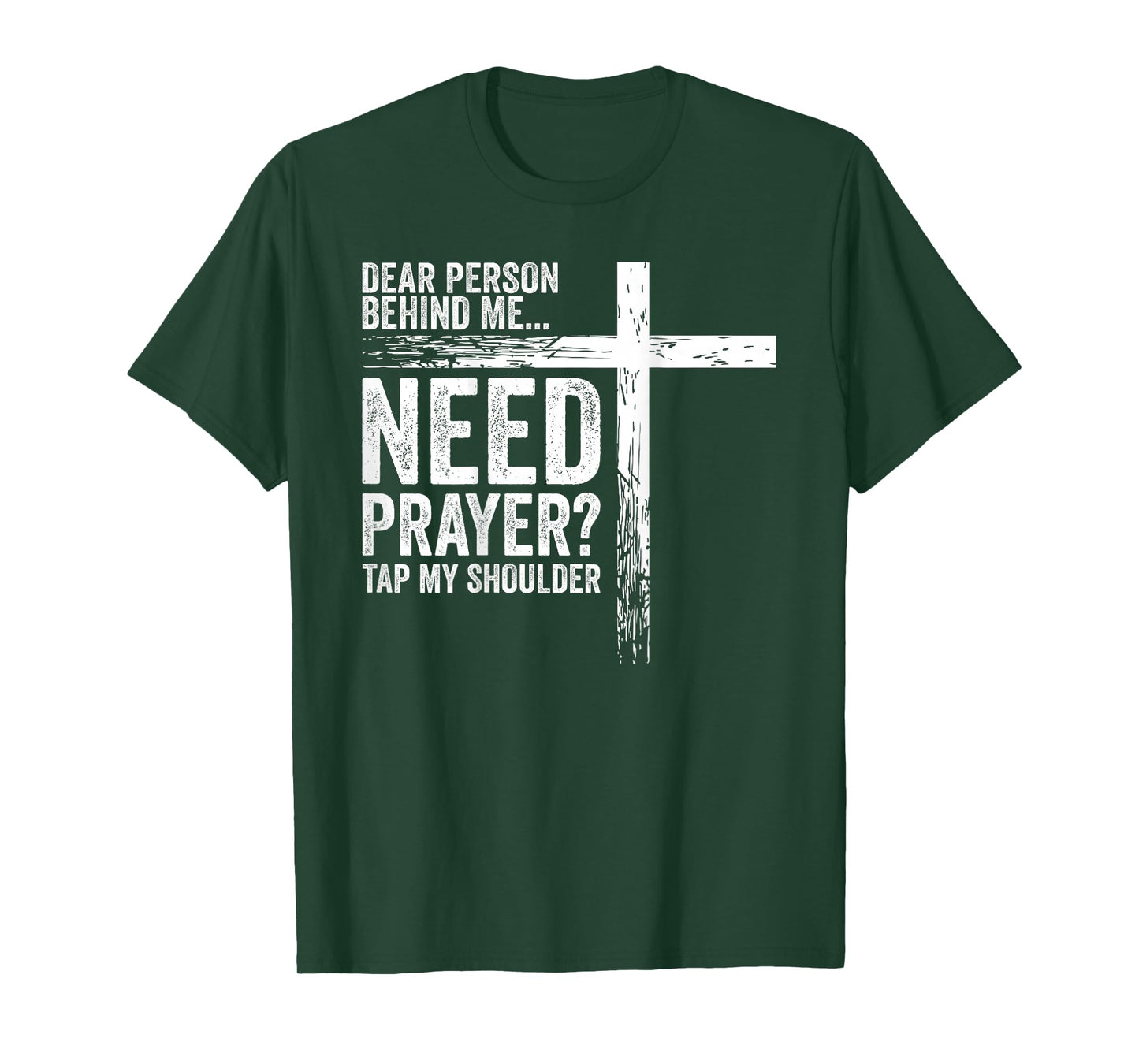 Dear Person Behind Me Need Prayer Tap My Shoulder (On Back) T-Shirt