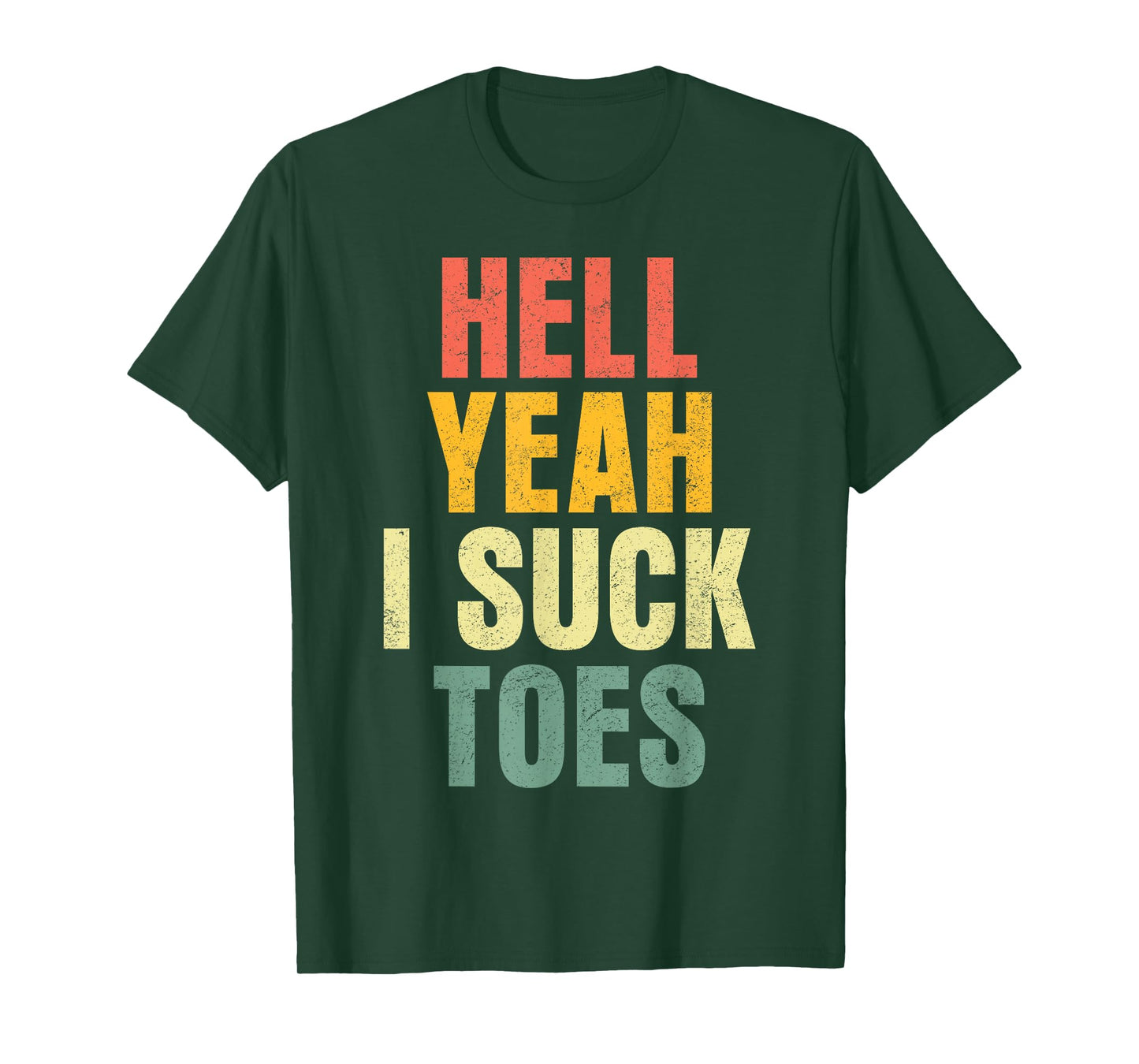 Hell Yeah I Suck Toes Funny Inappropriate Adult Humor Men T-Shirt