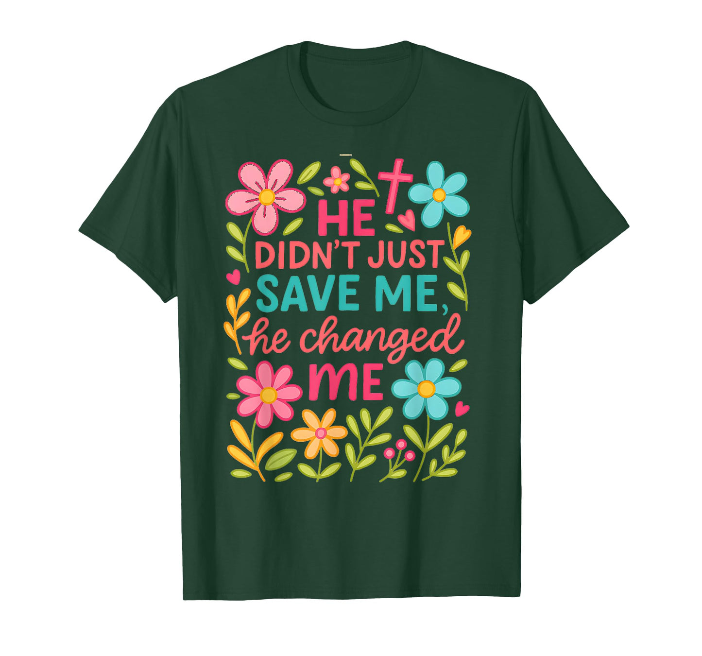 He Didn't Just Save Me He Changed Me T-Shirt