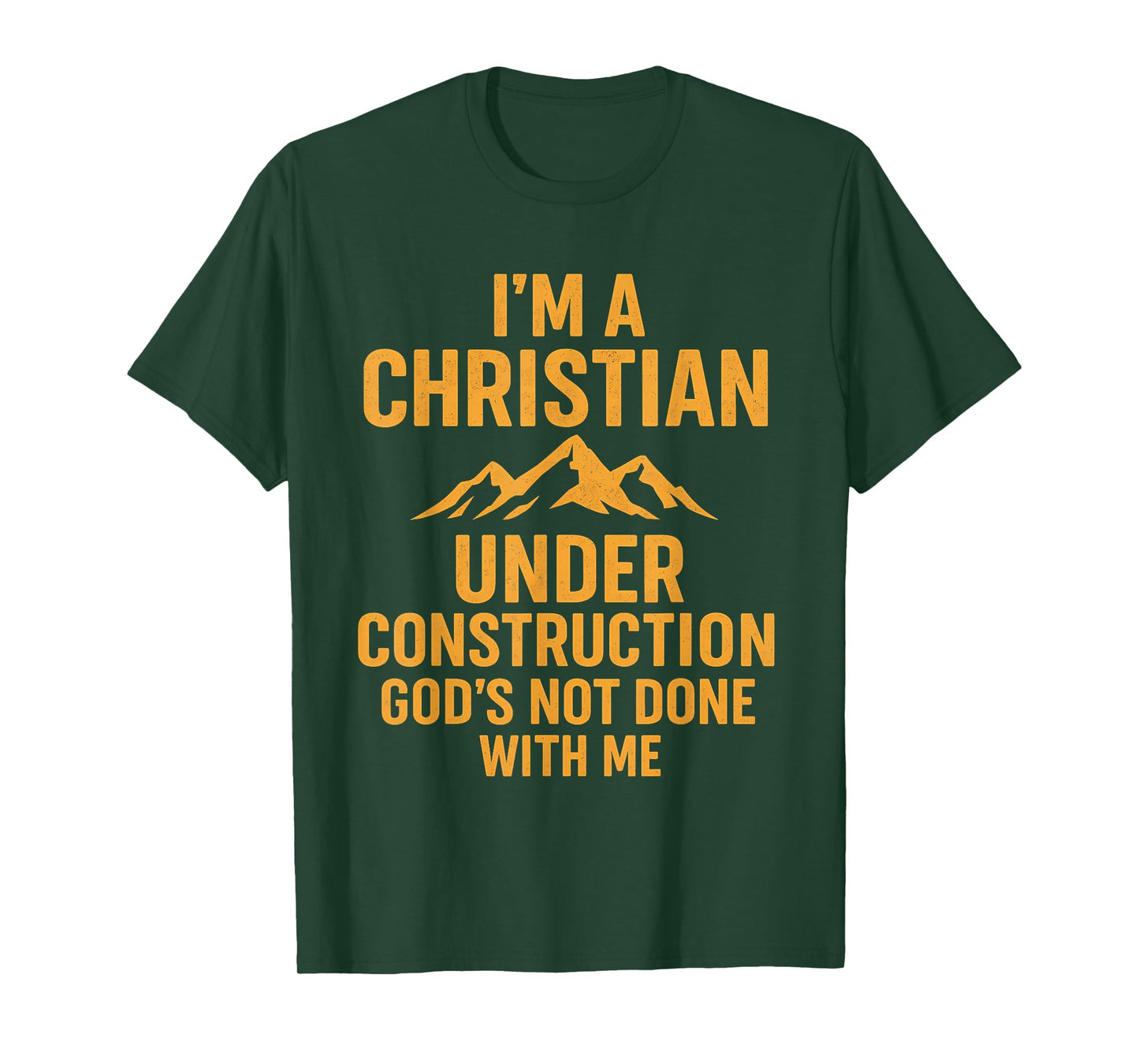 I Am A Christian Under Construction God's Not Done T-Shirt