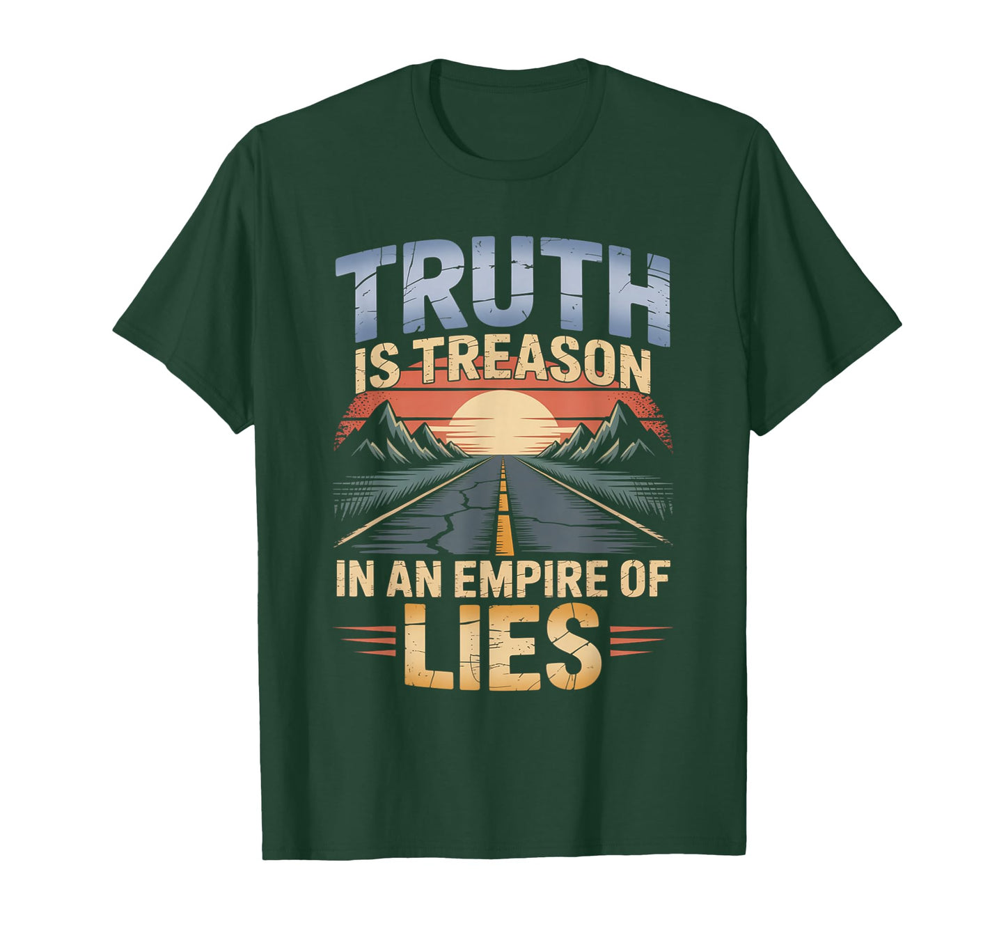 Truth is Treason in an Empire of Lies Funny Quote T-Shirt