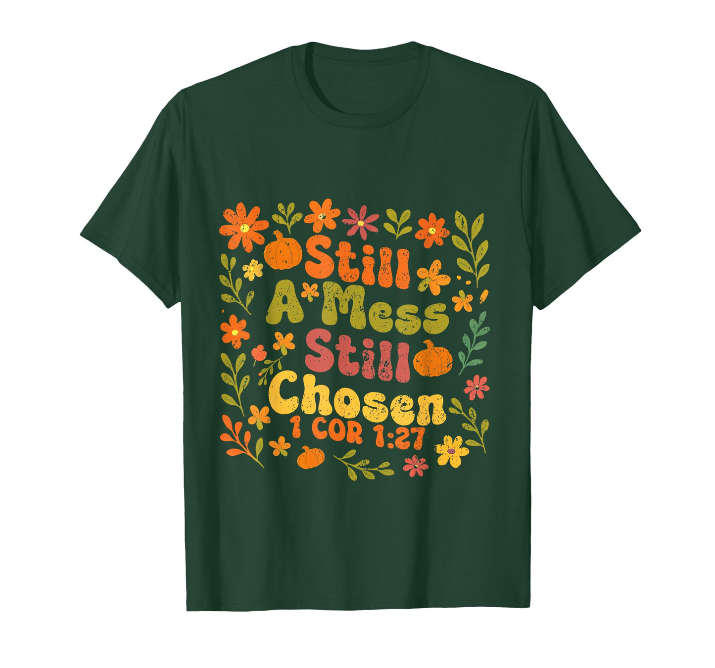 Floral Still A Mess Still Chosen, Bible Verse, Christian T-Shirt