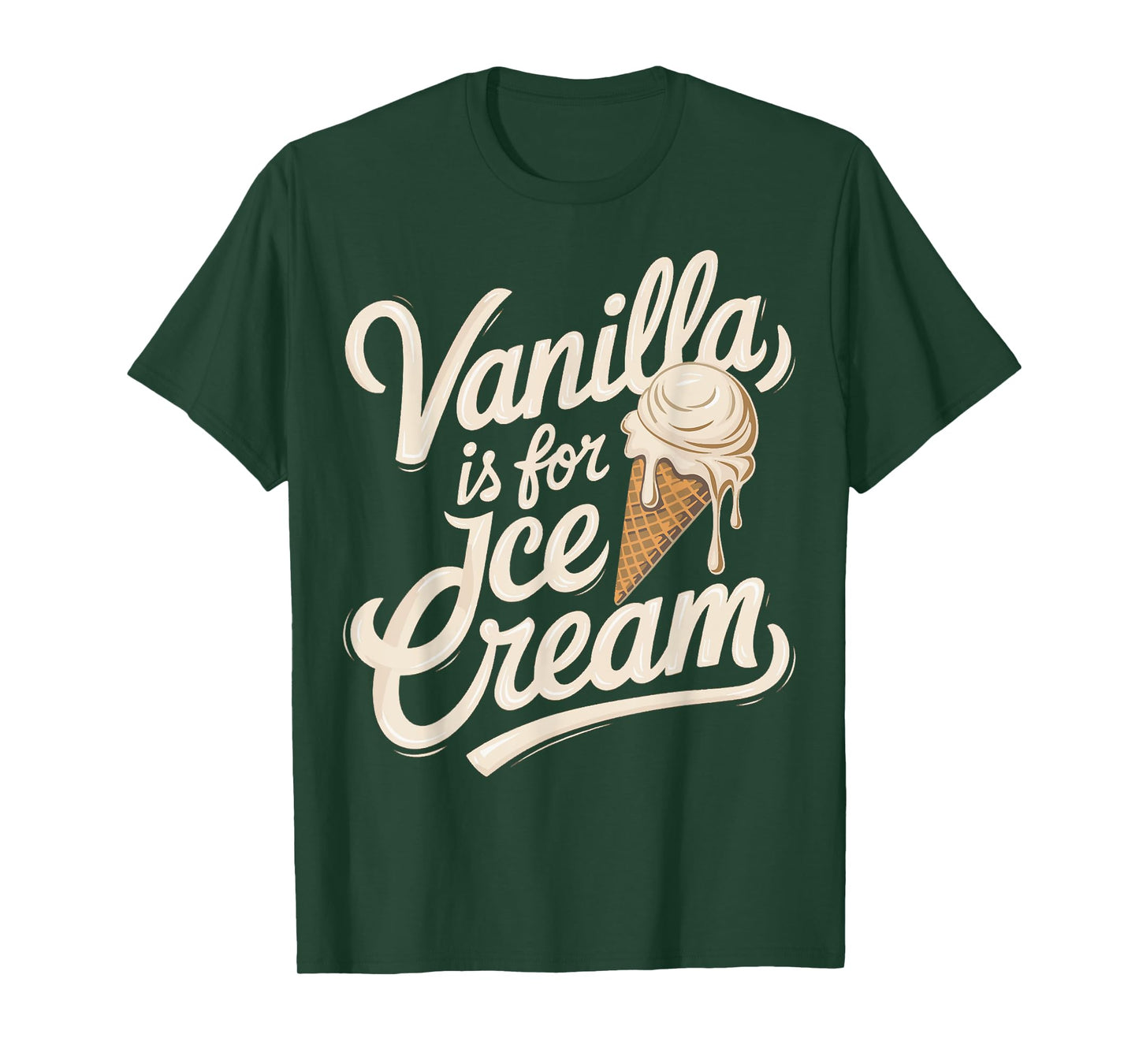 Vanilla Is for Ice Cream Funny Quote T-Shirt
