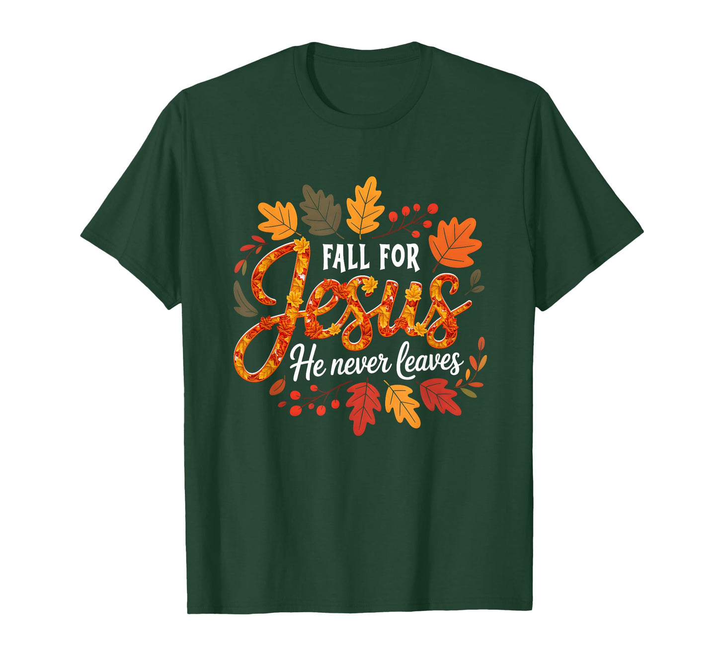 Fall for s Jesus He Never Leaves Christian Faith Autumn T-Shirt