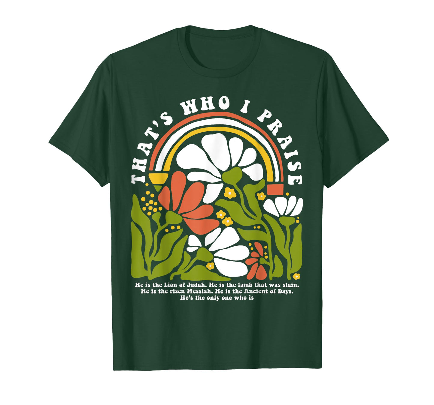 That’s Who I Praise Jesus Christian Floral Bible Verse T-Shirt