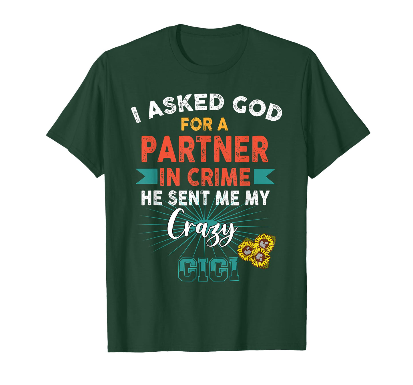 God Sent Me My Crazy Gigi Partner in Crime T-Shirt