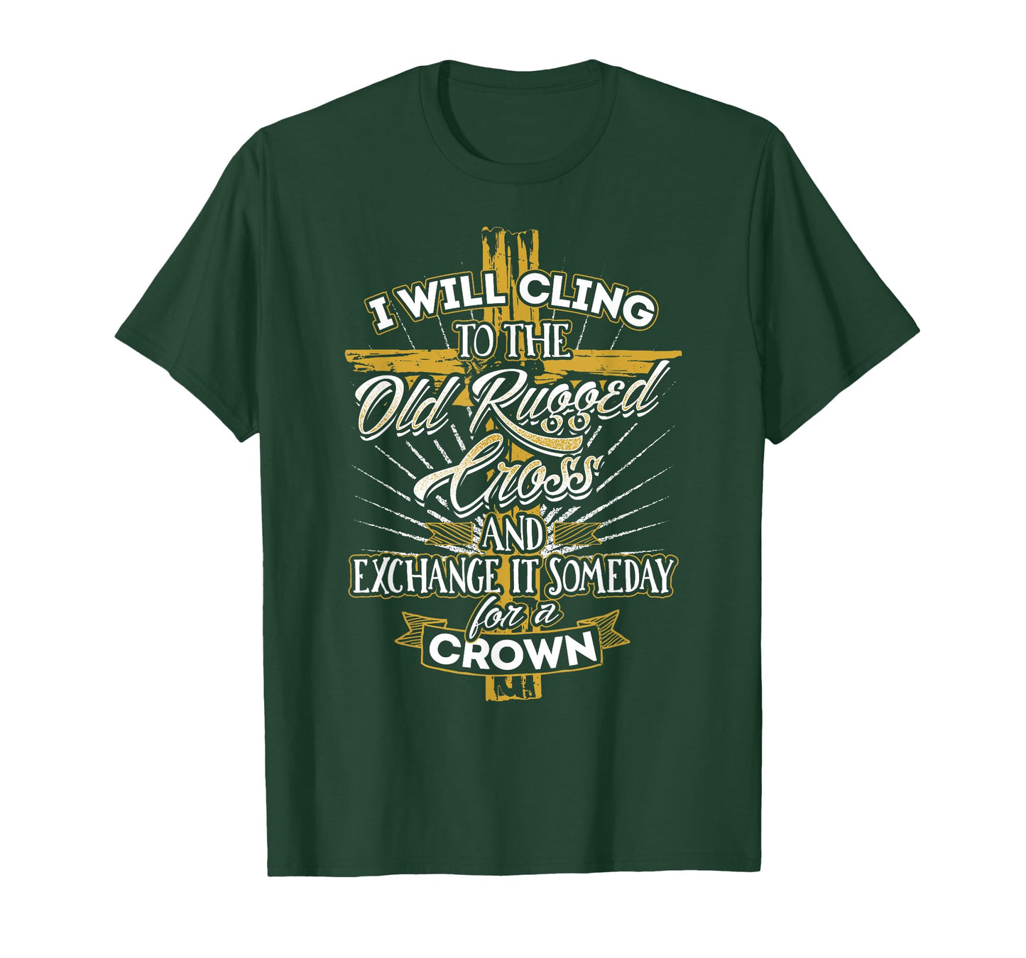 I Will Cling to the Old Rugged Cross - Christian T-Shirt