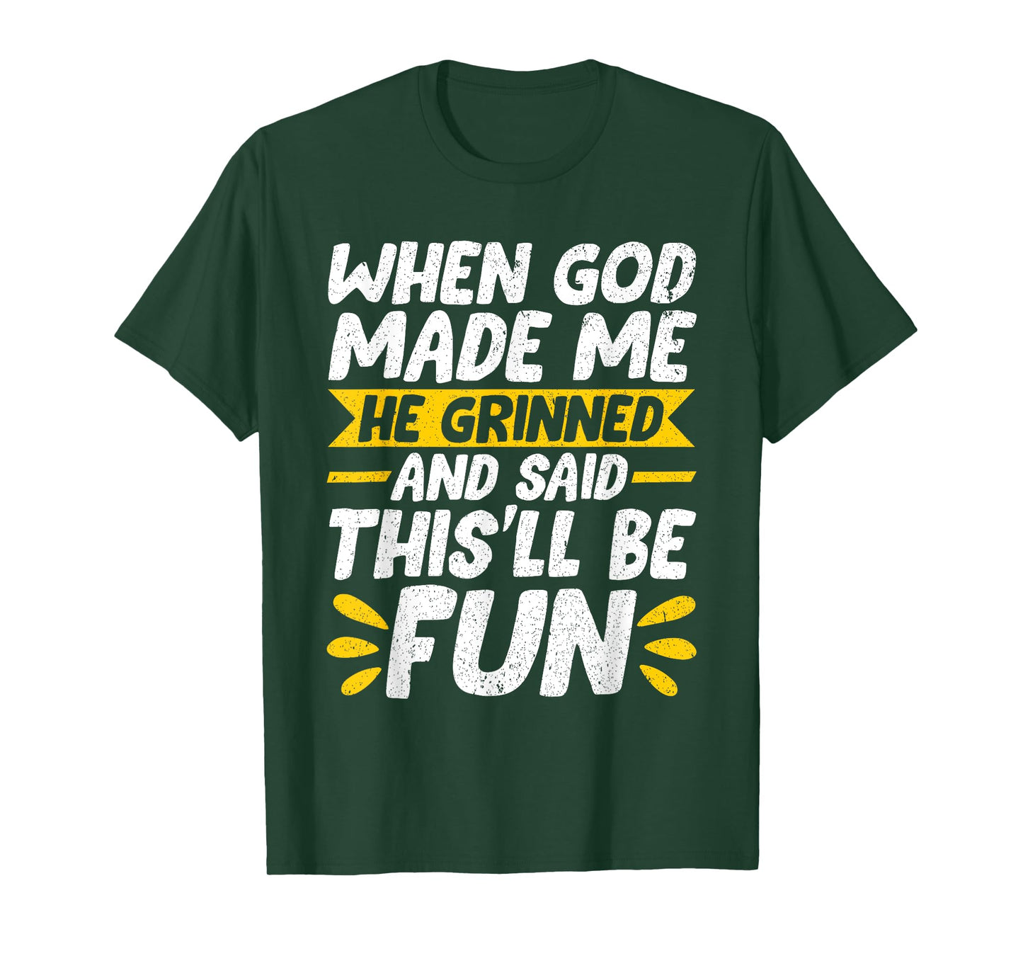 When God Made Me He Said This'll Be Fun Religious Christian T-Shirt
