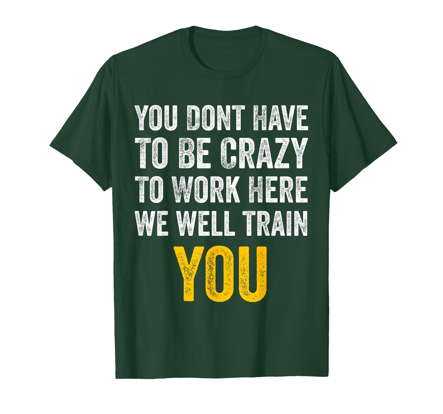 You Don't Have to Be Crazy to Work Here funny Office Vintage T-Shirt