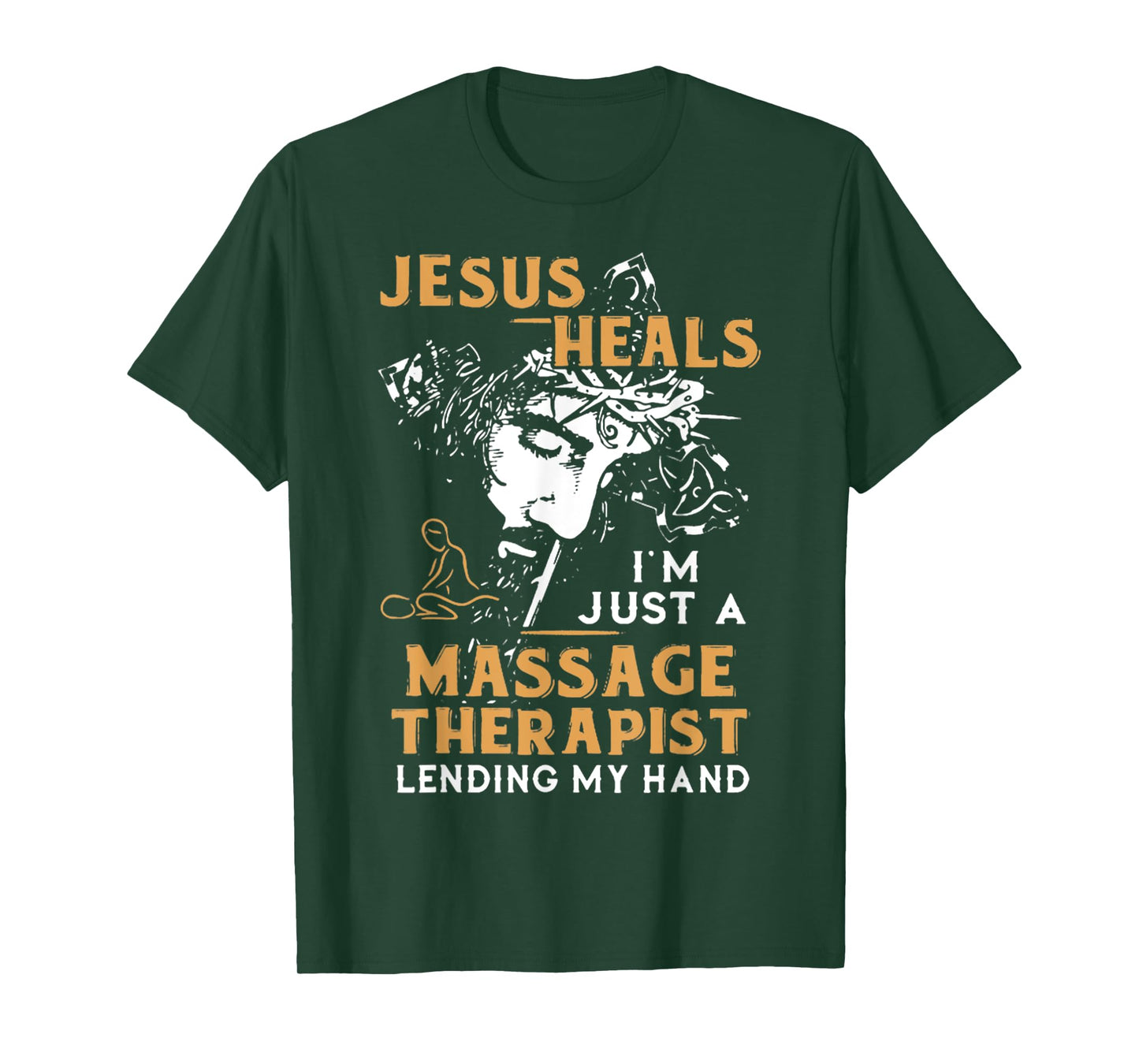 Jesus Heals I'm Just A Massage Therapist Lending My Hand T-Shirt