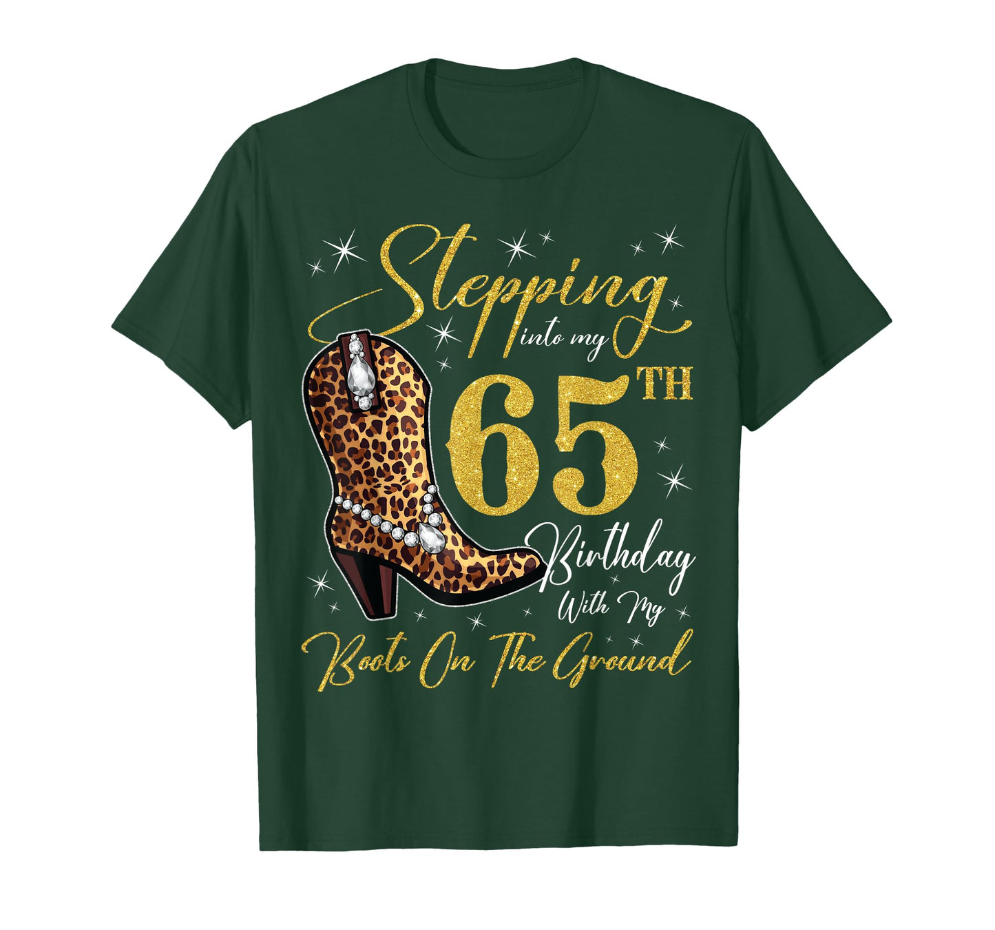 Stepping Into My 65th Birthday With My Boots On The Ground T-Shirt