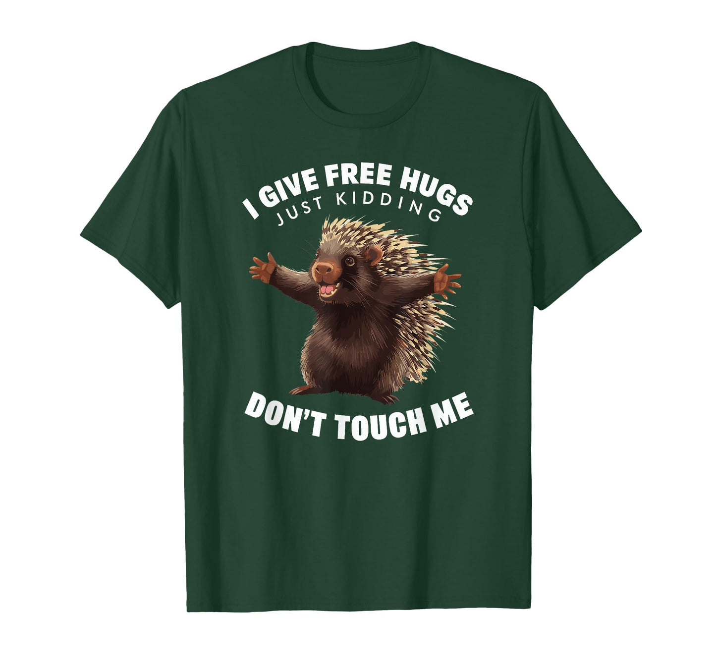 I Give Free Hugs Just Kidding Don't Touch Me Porcupine T-Shirt