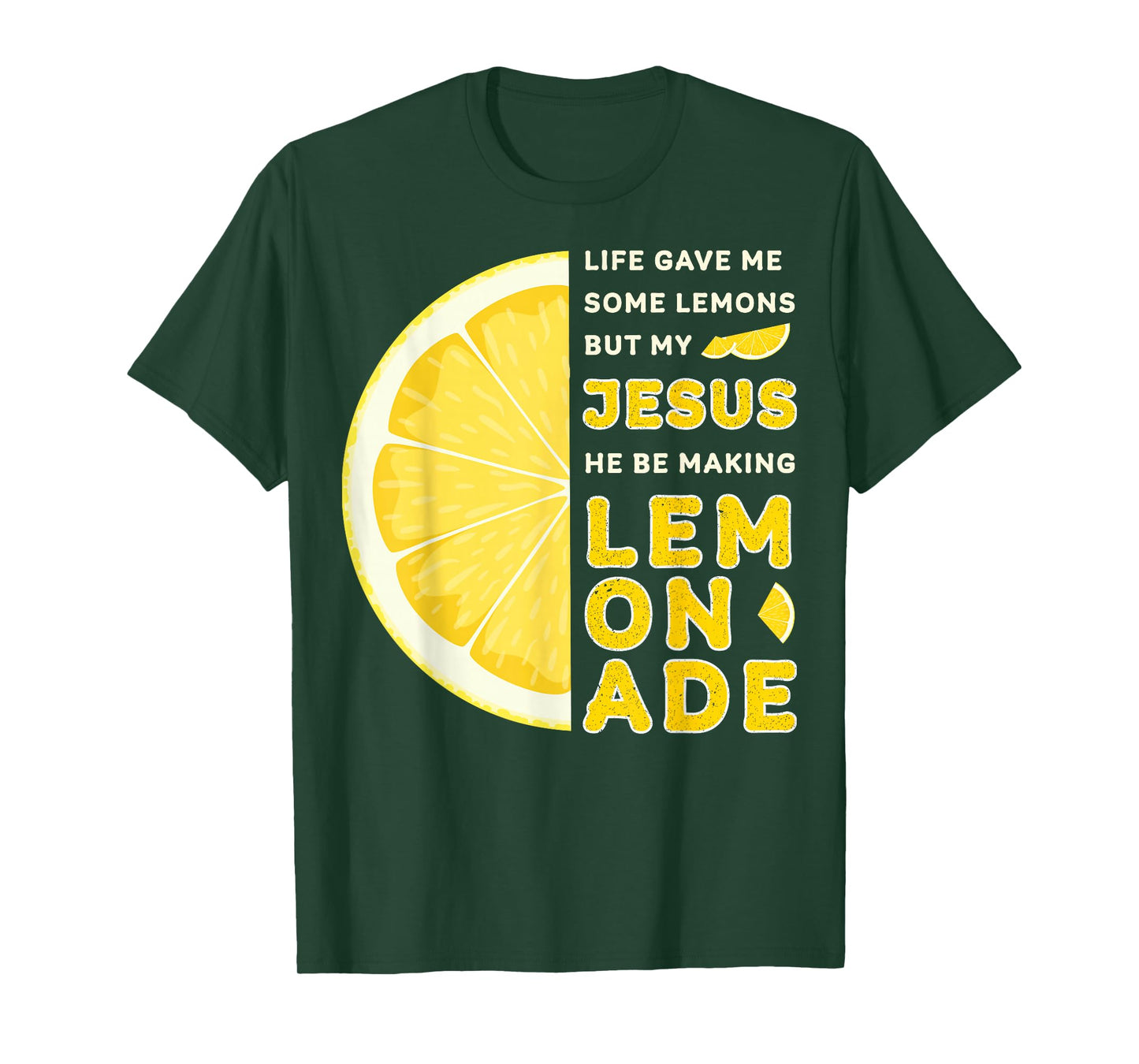 Life Gave Me Some Lemons But My Jesus He Be Making Lemonade T-Shirt