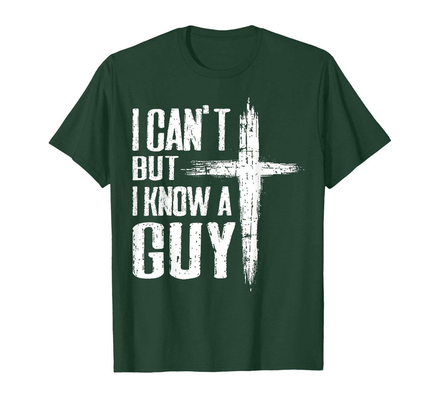 Funny Christian Tee I Can't But I Know A Guy Jesus Cross T-Shirt