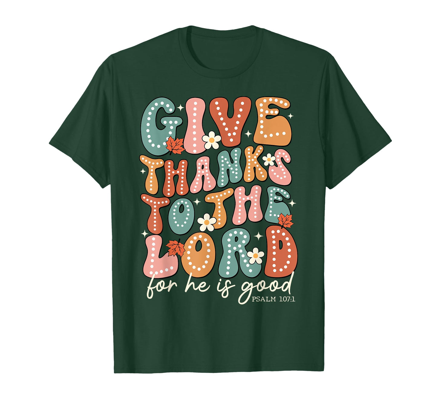 Give Thanks To The Lord Thanksgiving Bible Verse Scripture T-Shirt
