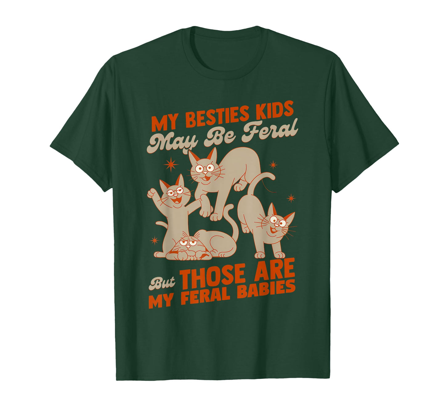 My Besties Kids May Be Feral But Those Are My Feral Babies T-Shirt